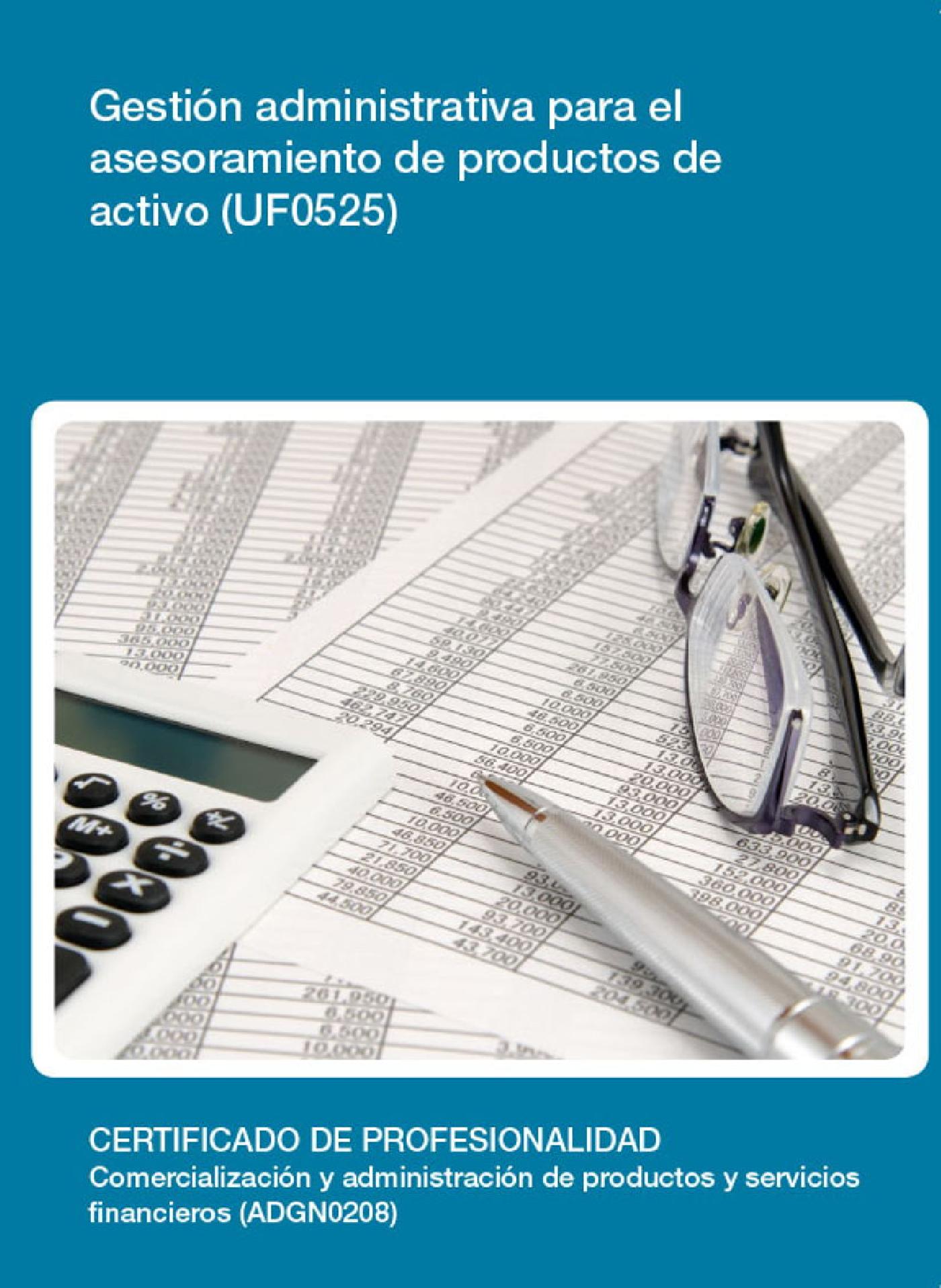 UF0525 - GESTIÓN ADMINISTRATIVA PARA EL ASESORAMIENTO DE PRODUCTOS DE ACTIVO