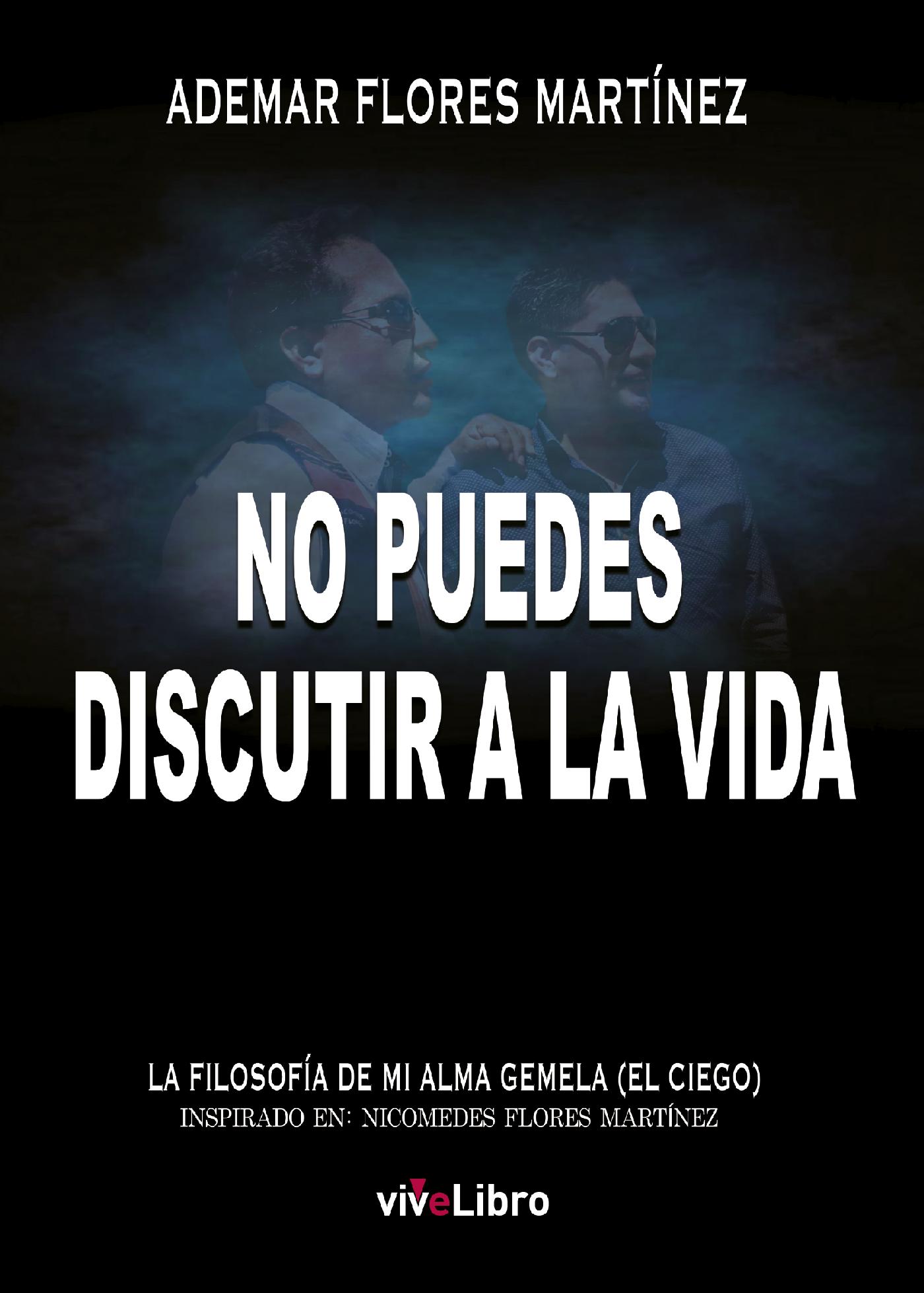 NO PUEDES DISCUTIR A LA VIDA