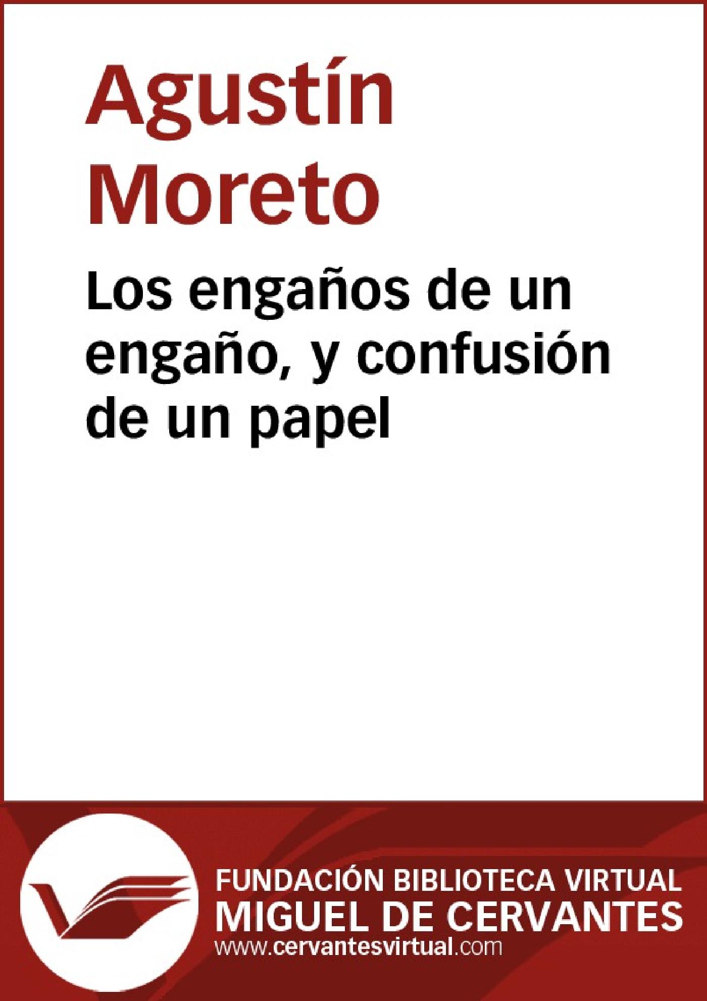 LOS ENGAÑOS DE UN ENGAÑO, Y CONFUSIÓN DE UN PAPEL