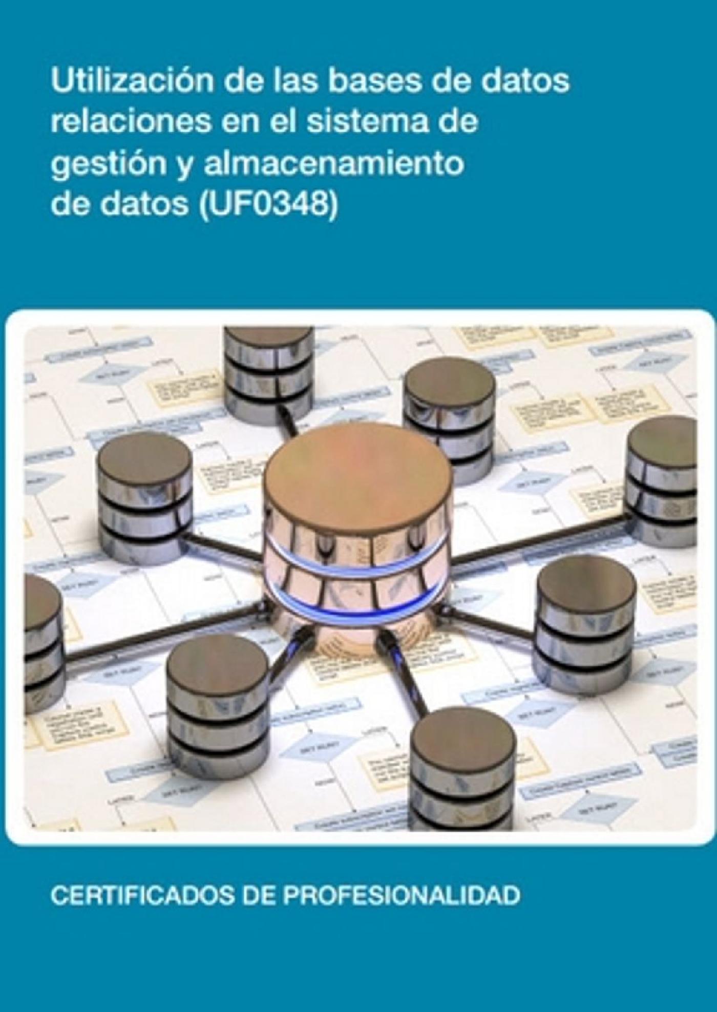 UF0348 - UTILIZACIÓN DE LAS BASES DE DATOS RELACIONALES EN EL SISTEMA DE GESTIÓN Y ALMACENAMIENTO DE DATOS