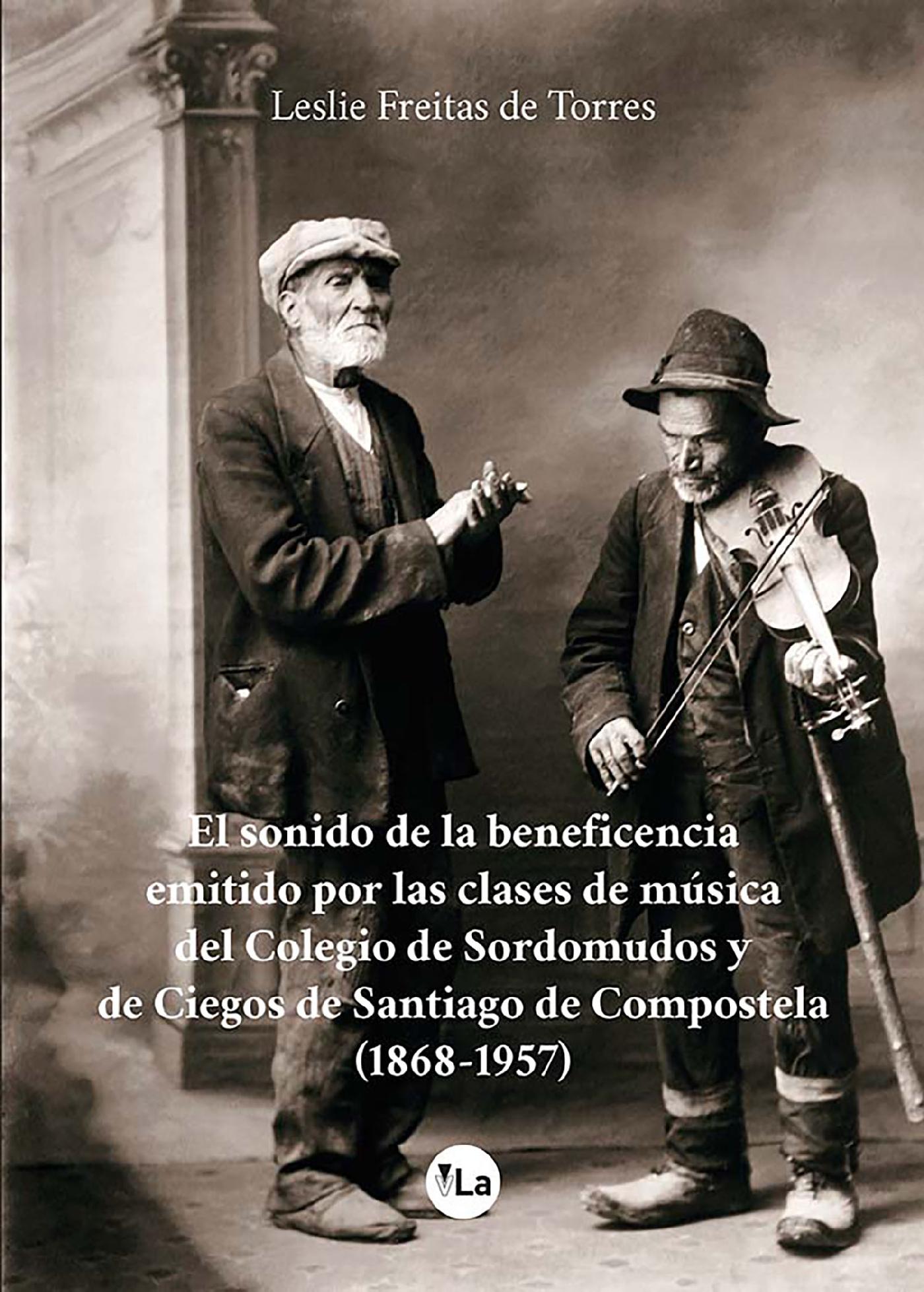 EL SONIDO DE LA BENEFICENCIA EMITIDO POR LAS CLASES DE MÚSICA DEL COLEGIO DE SORDOMUDOS Y DE CIEGOS DE SANTIAGO DE COMPOSTELA (1868-1957) 