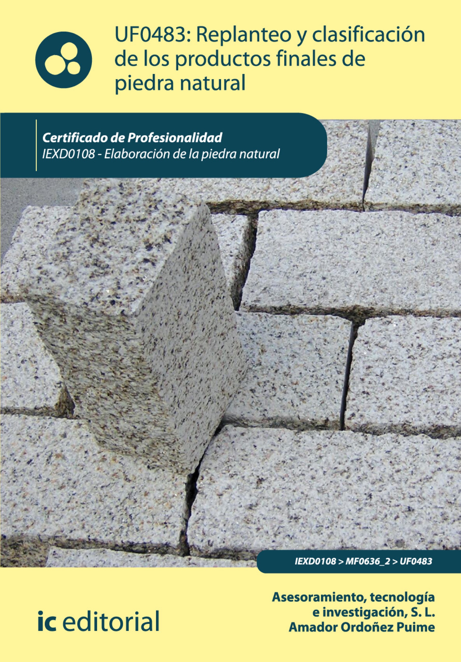 REPLANTEO Y CLASIFICACIÓN DE LOS PRODUCTOS FINALES EN PIEDRA NATURAL. IEXD0108 