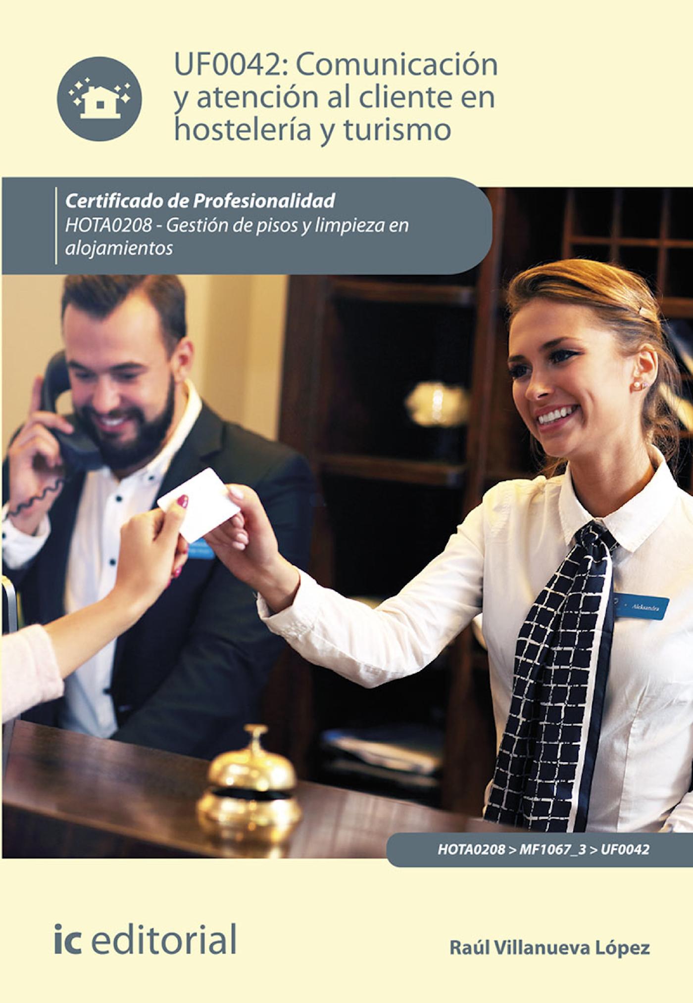 COMUNICACIÓN Y ATENCIÓN AL CLIENTE EN HOSTELERÍA Y TURISMO. HOTA0208
