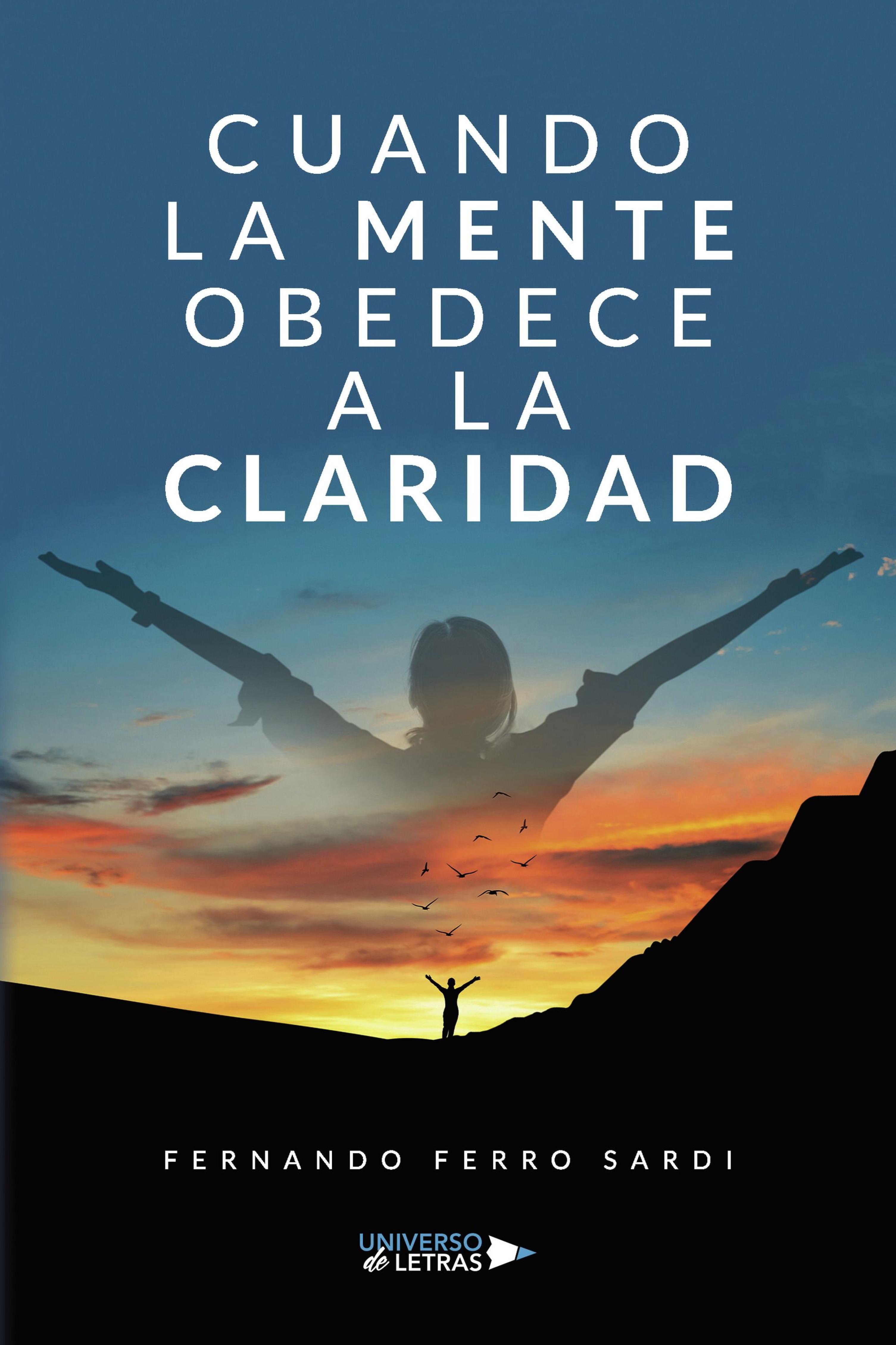 CUANDO LA MENTE OBEDECE A LA CLARIDAD