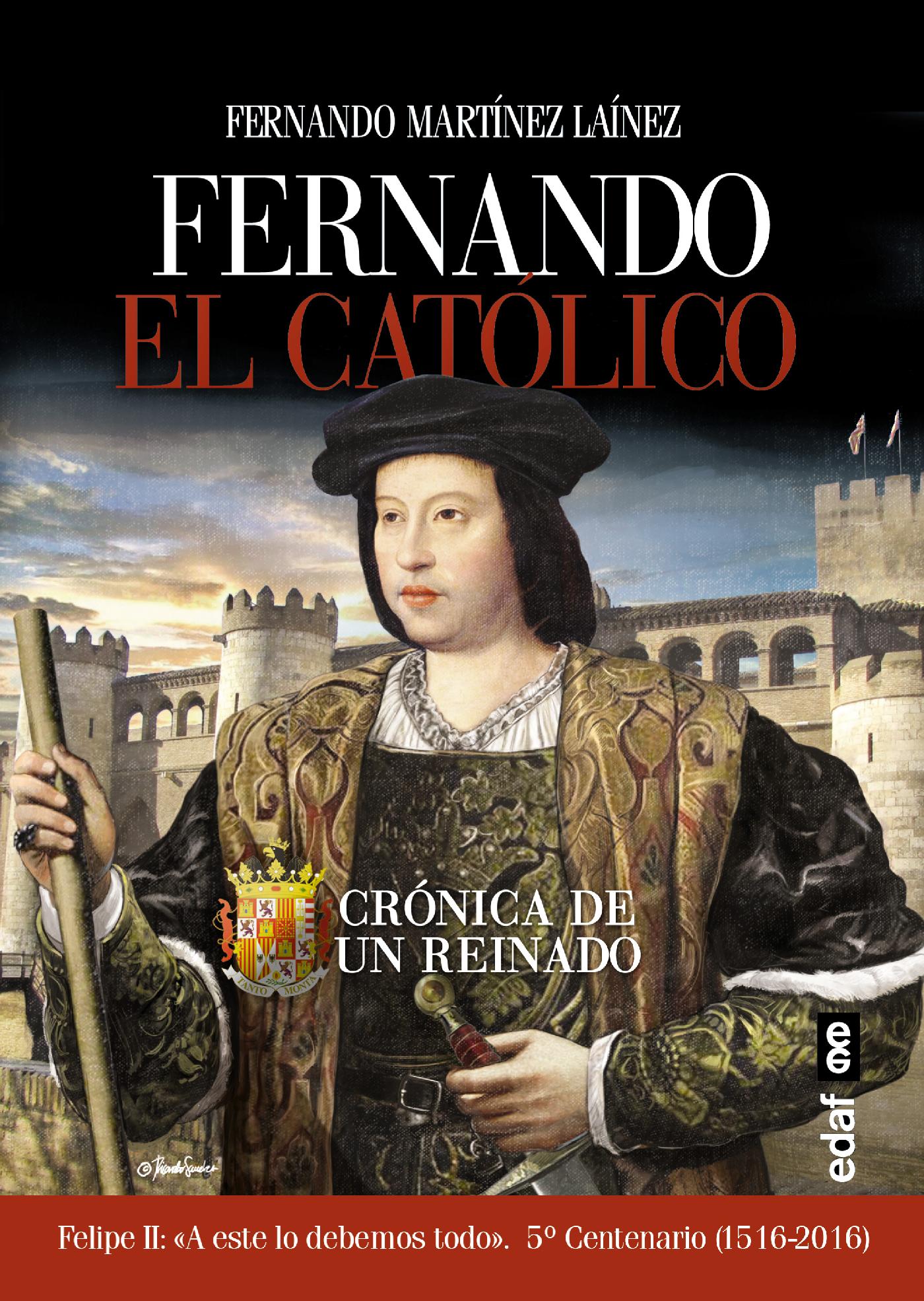 FERNANDO EL CATÓLICO. CRÓNICA DE UN REINADO
