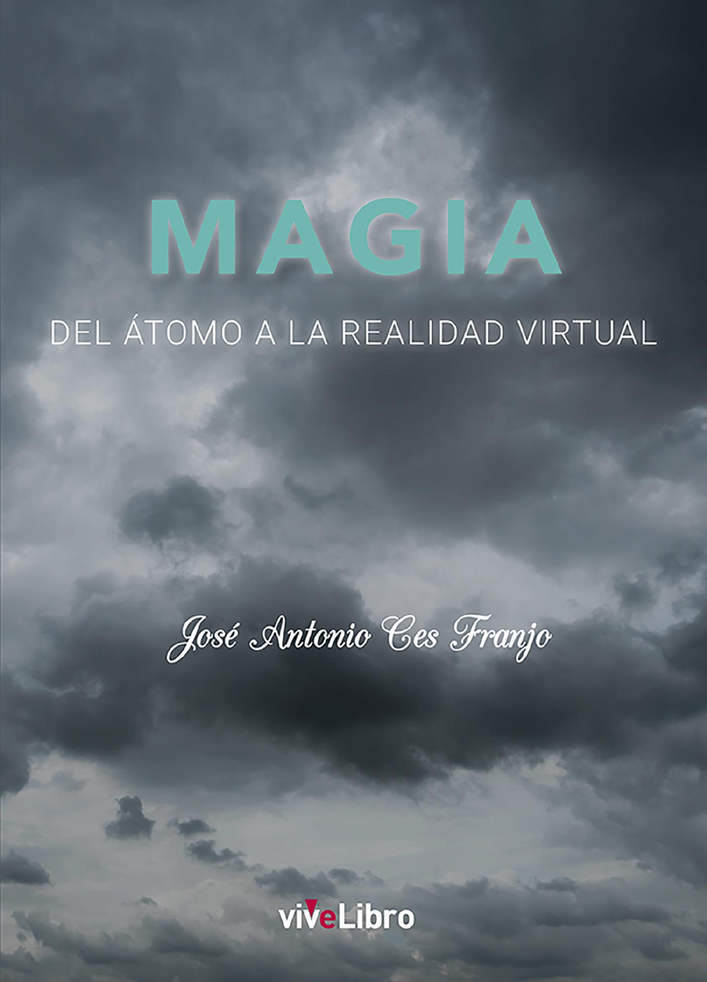 MAGIA. DEL ÁTOMO A LA REALIDAD VIRTUAL