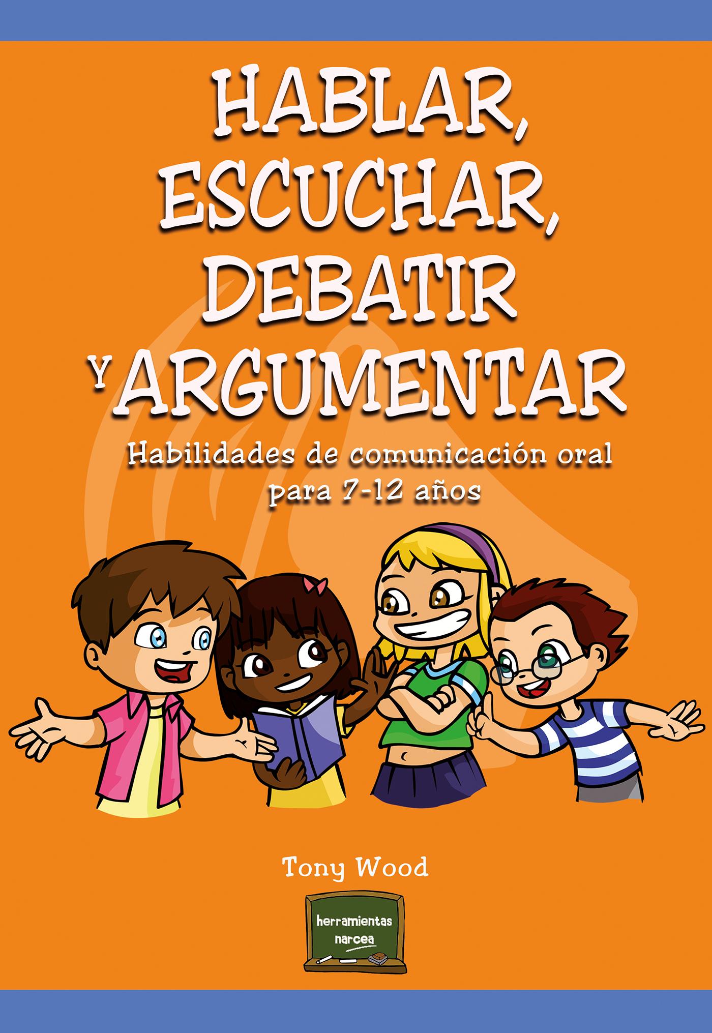 HABLAR, ESCUCHAR, DEBATIR Y ARGUMENTAR
