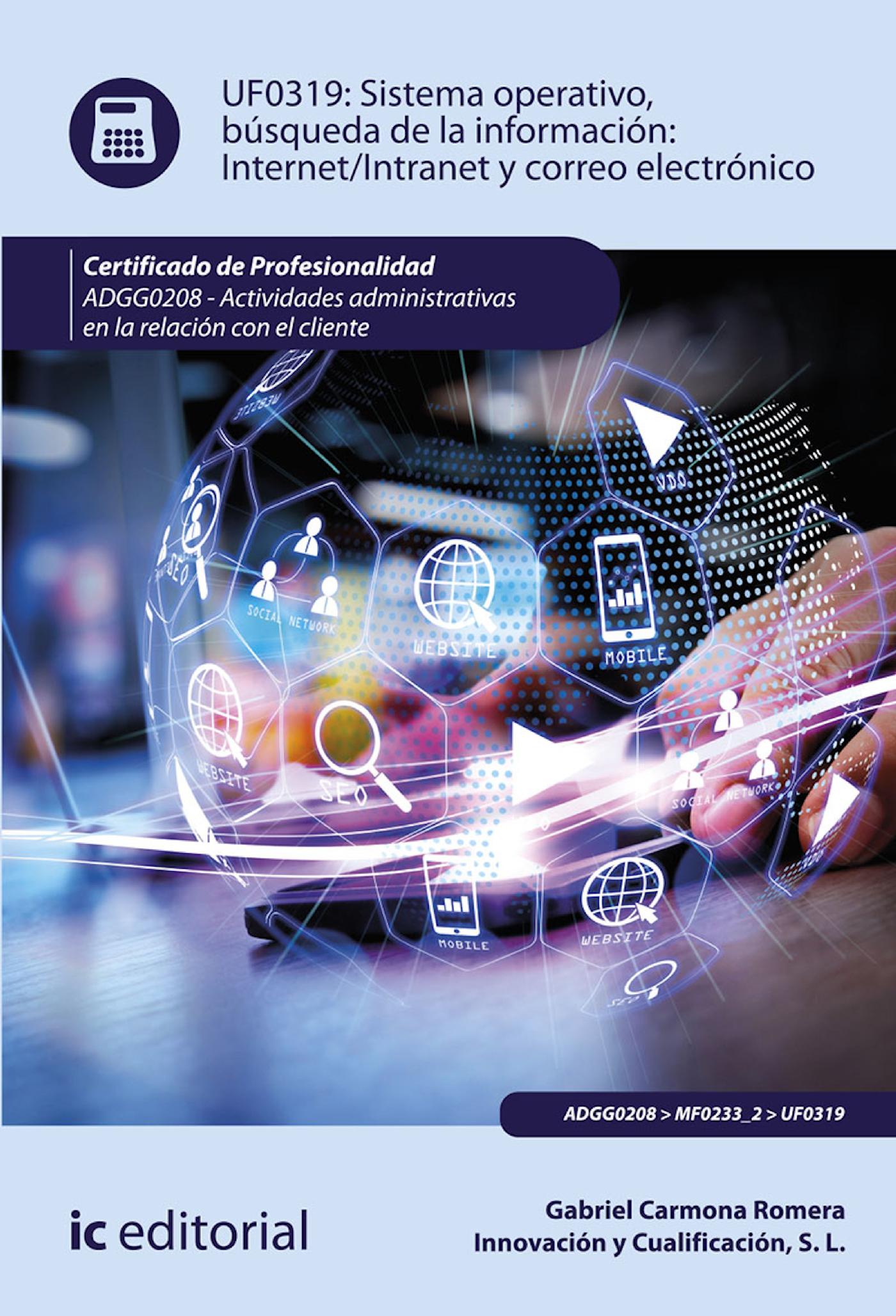 SISTEMA OPERATIVO, BÚSQUEDA DE INFORMACIÓN: INTERNET/INTRANET Y CORREO ELECTRÓNICO. ADGG0208