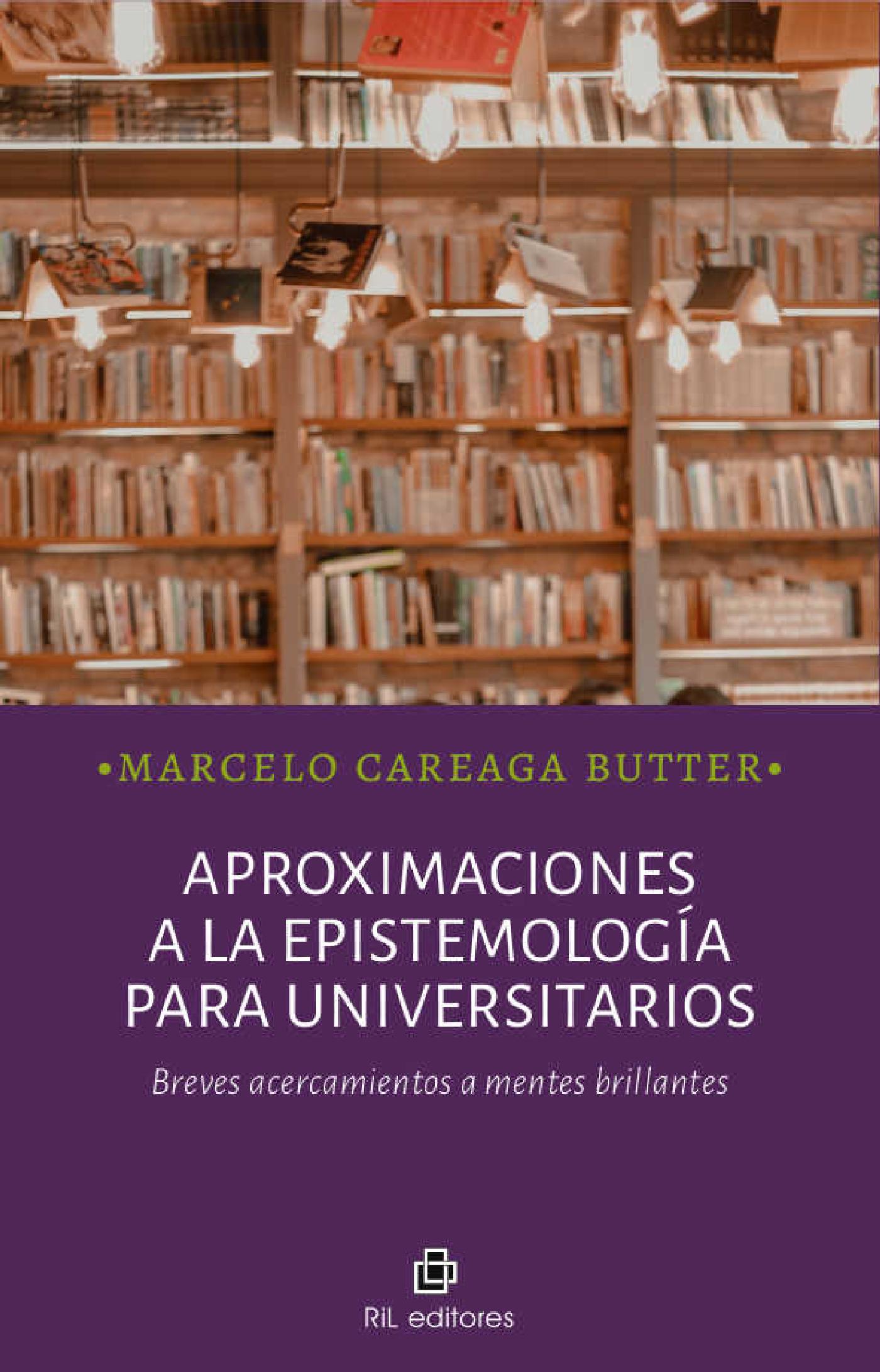 APROXIMACIONES A LA EPISTEMOLOGÍA PARA UNIVERSITARIOS. BREVES ACERCAMIENTOS A MENTES BRILLANTES