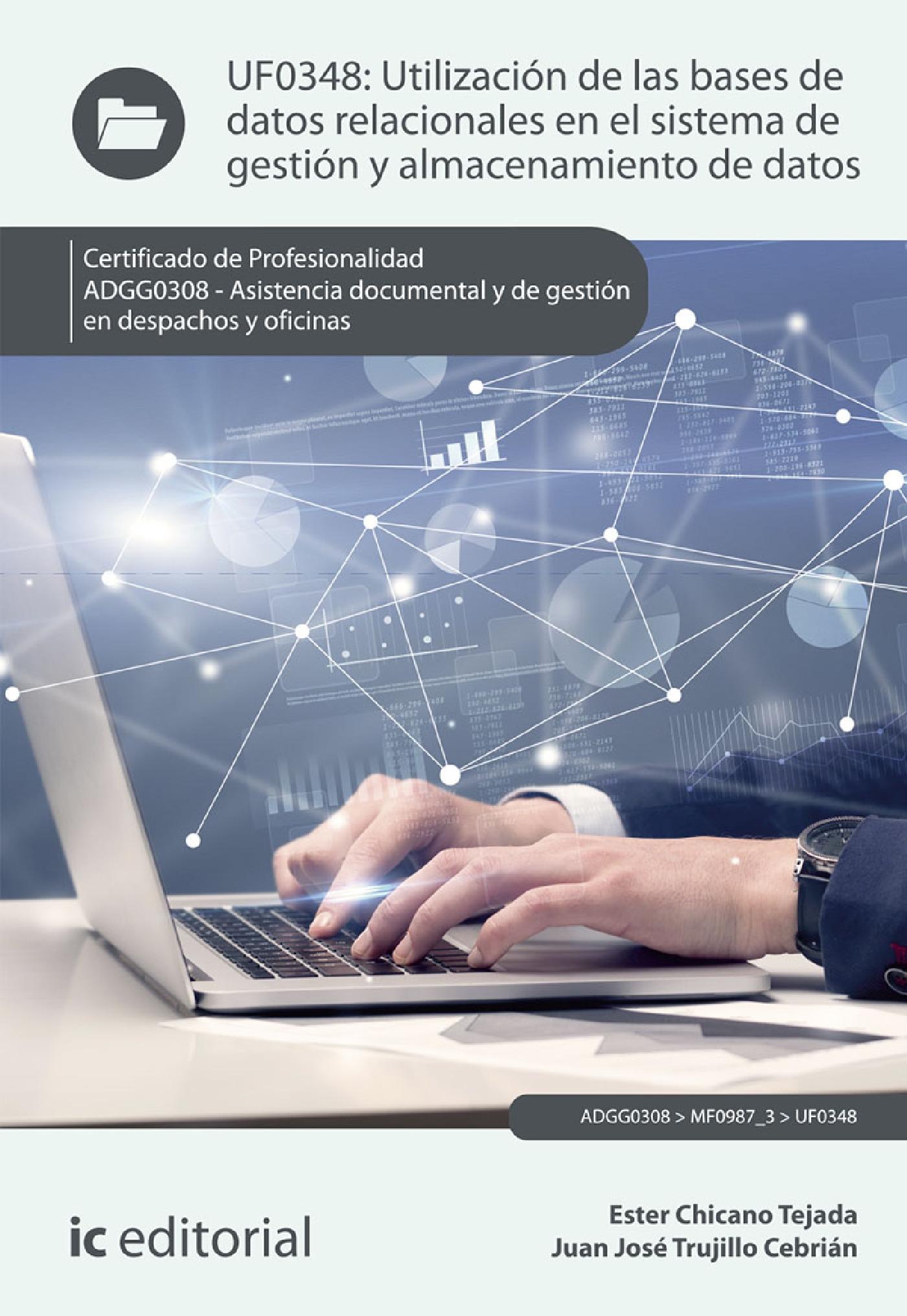 UTILIZACIÓN DE LAS BASES DE DATOS RELACIONALES EN EL SISTEMA DE GESTIÓN Y ALMACENAMIENTO DE DATOS. ADGG0308