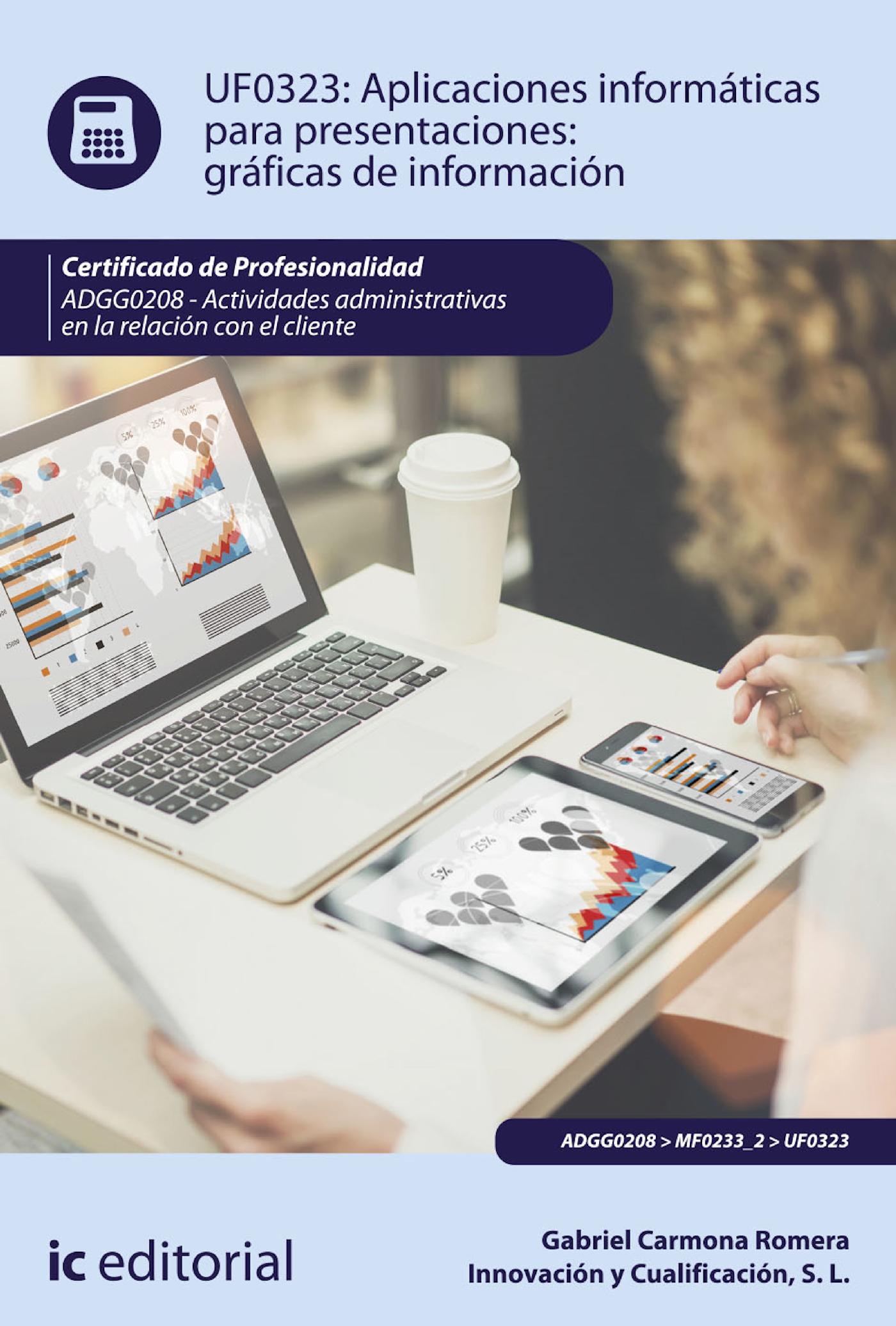 APLICACIONES INFORMÁTICAS PARA PRESENTACIONES: GRÁFICAS DE INFORMACIÓN. ADGG0208