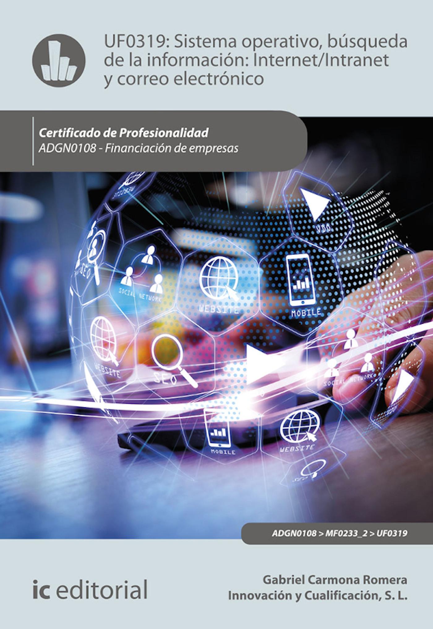 SISTEMA OPERATIVO, BÚSQUEDA DE INFORMACIÓN: INTERNET/INTRANET Y CORREO ELECTRÓNICO. ADGN0108