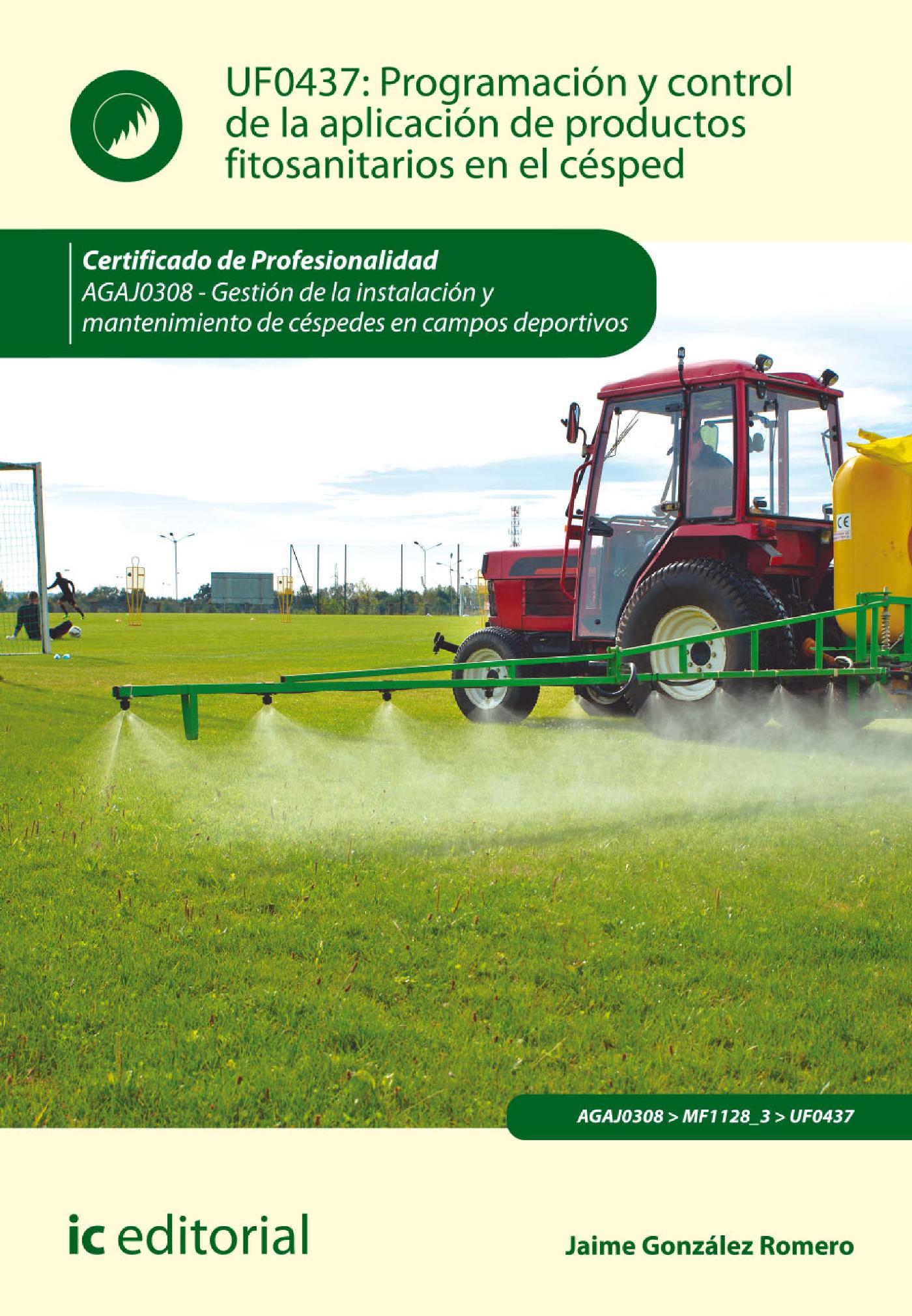 PROGRAMACIÓN Y CONTROL DE LA APLICACIÓN DE PRODUCTOS FITOSANITARIOS EN EL CÉSPED. AGAJ0308