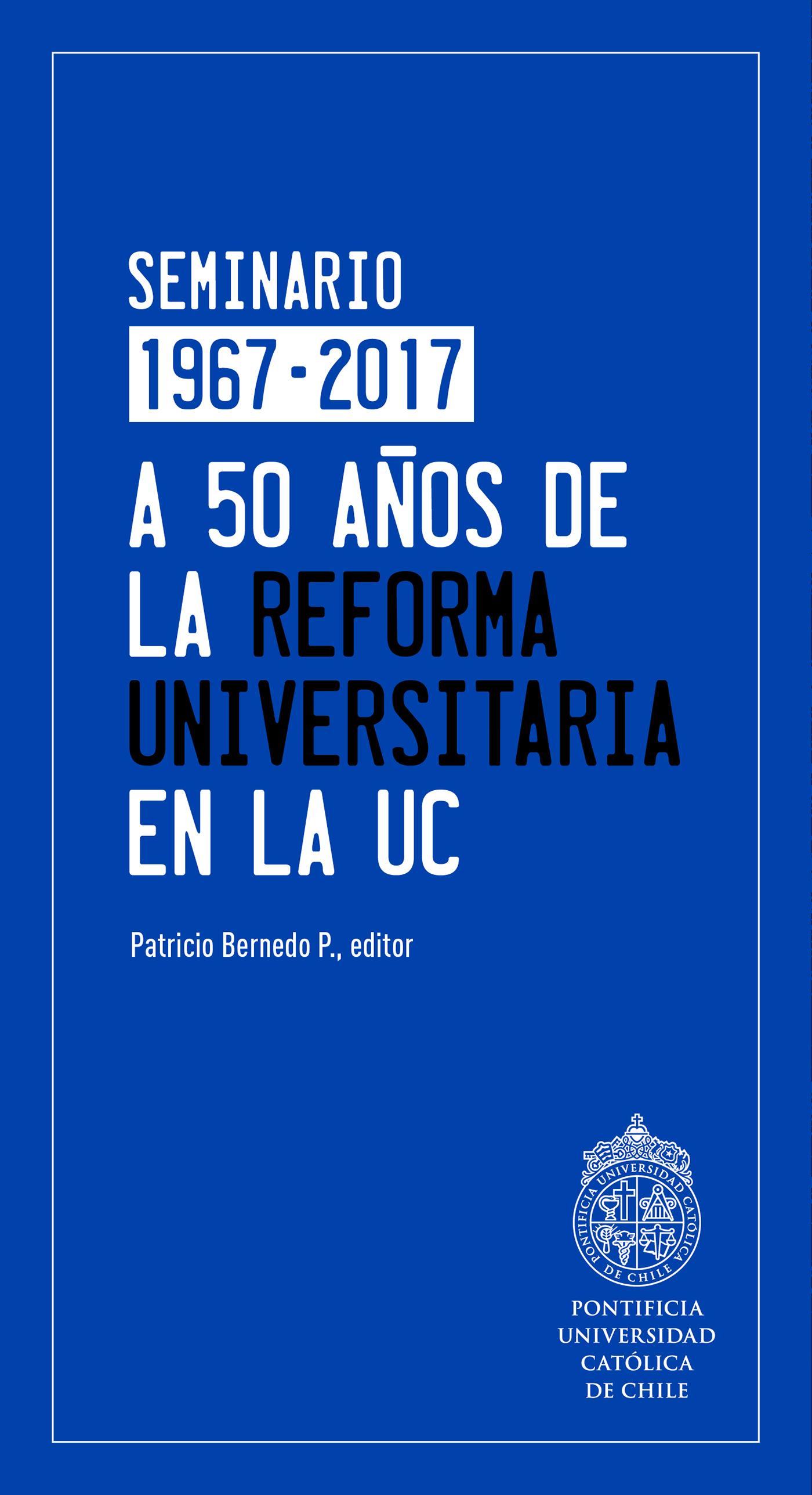 A 50 AÑOS DE LA REFORMA UNIVERSITARIA EN LA UC