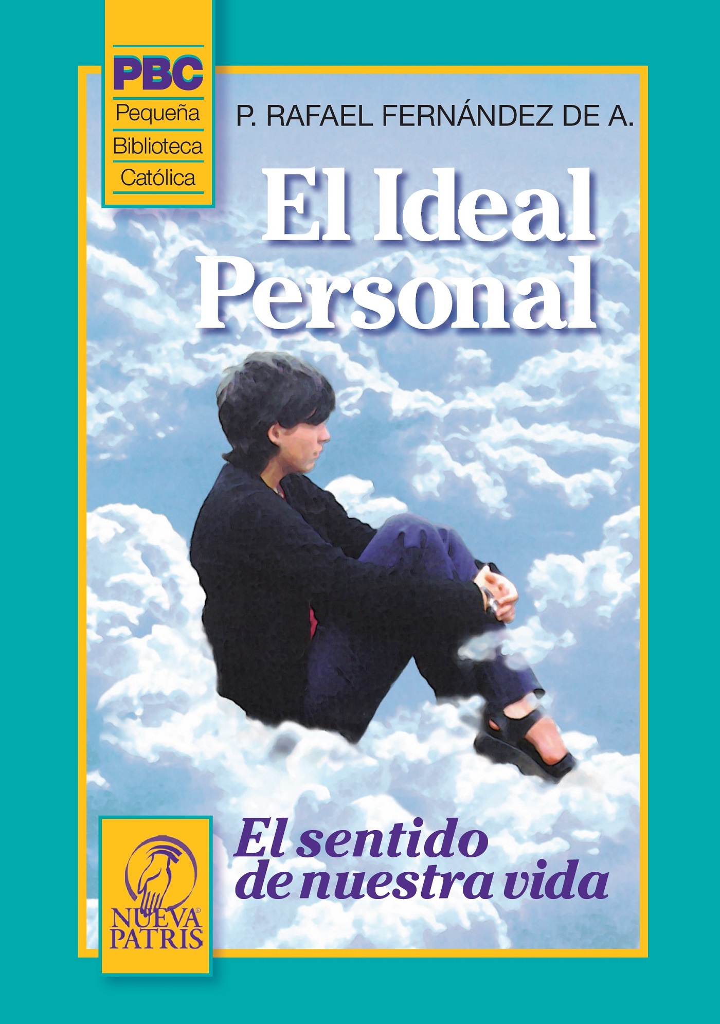 EL IDEAL PERSONAL. EL SENTIDO DE NUESTRA VIDA