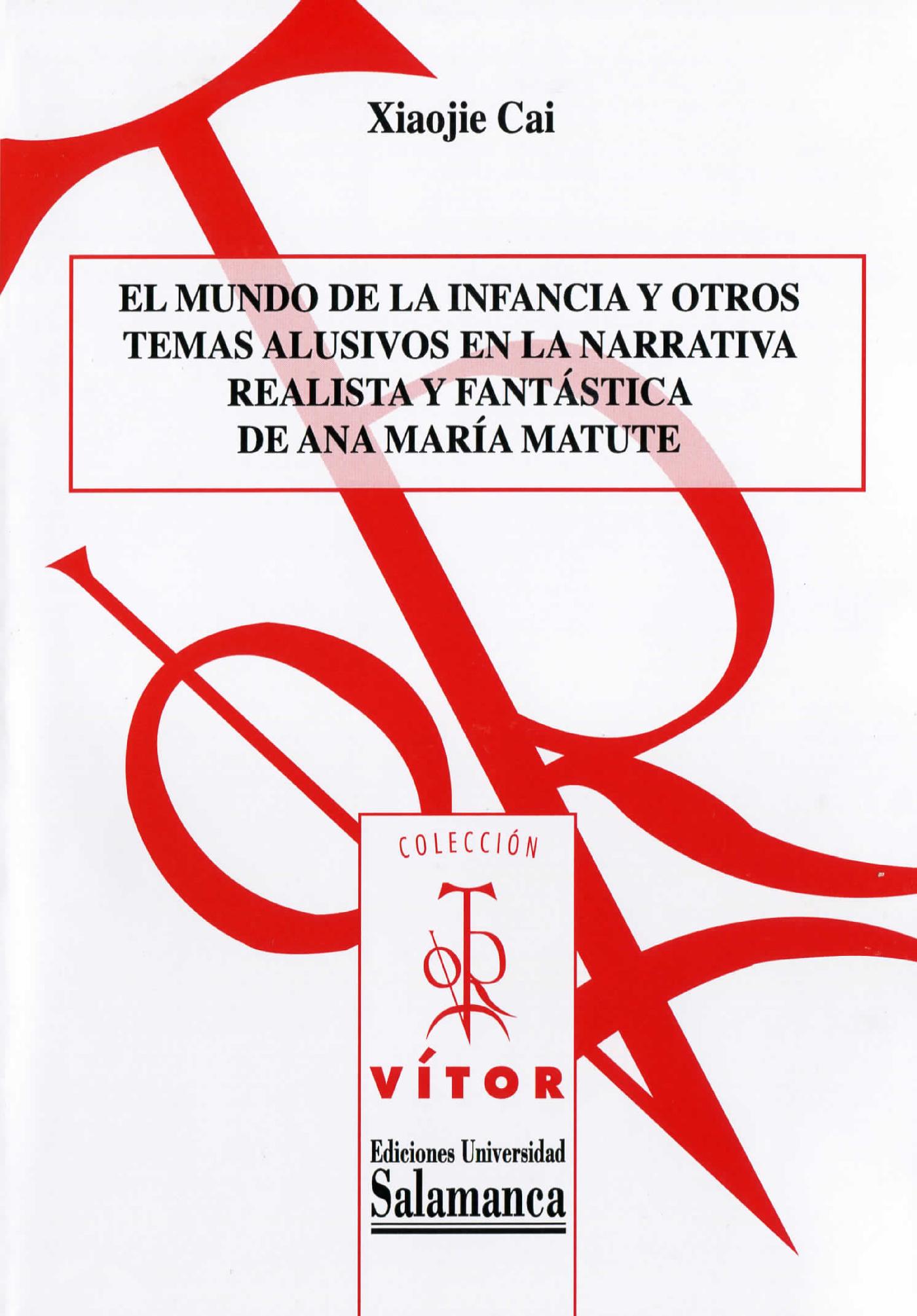 EL MUNDO DE LA INFANCIA Y OTROS TEMAS ALUSIVOS EN LA NARRATIVA REALISTA Y FANT·STICA DE ANA MARÌA MATUTE