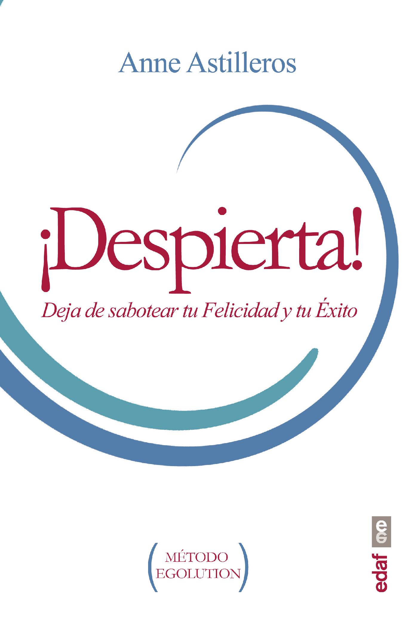¡DESPIERTA! DEJA DE SABOTEAR TU FELICIDAD Y TU ÉXITO