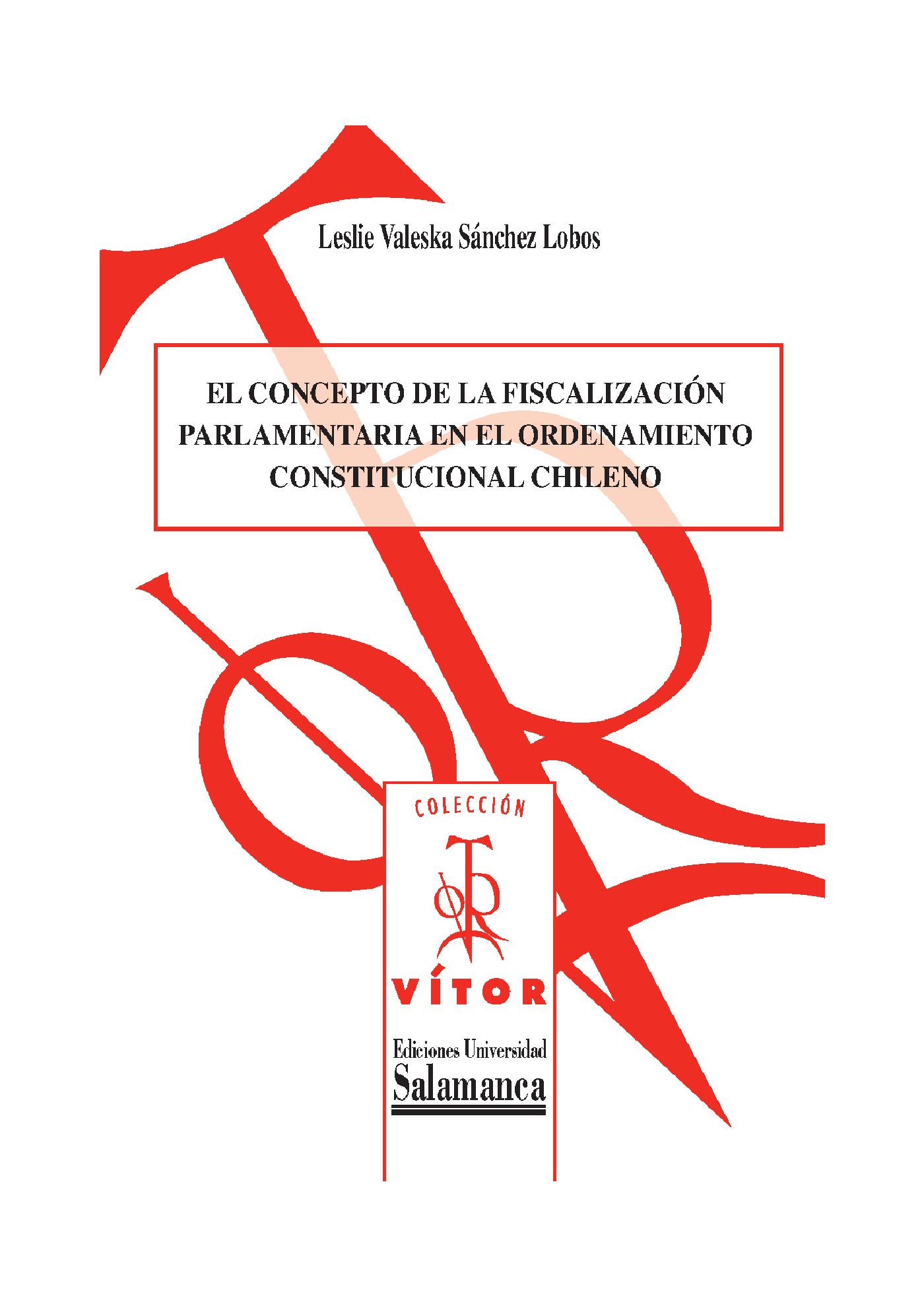 EL CONCEPTO DE LA FISCALIZACIÛN PARLAMENTARIA EN EL ORDENAMIENTO CONSTITUCIONAL CHILENO