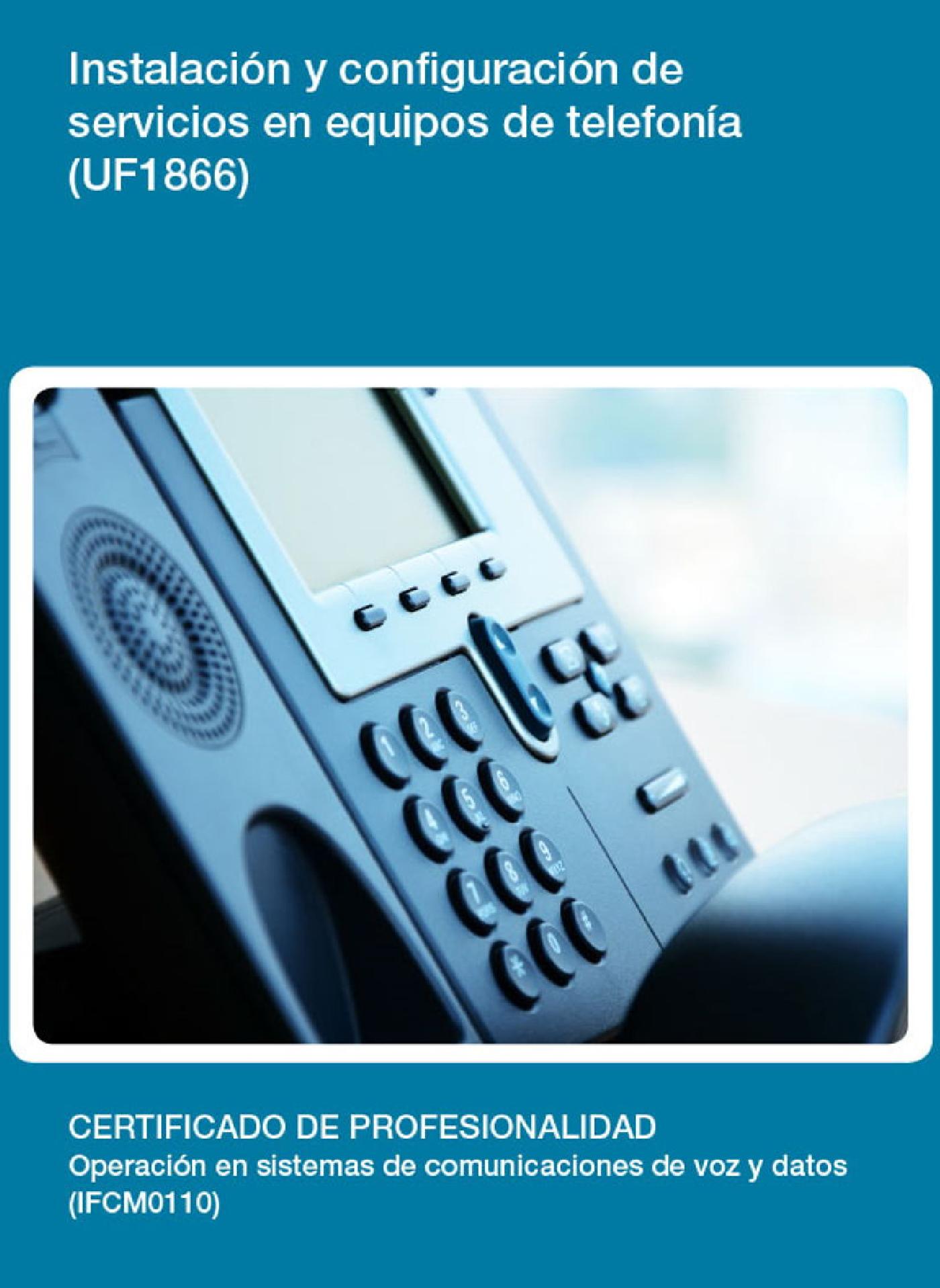 UF1866 - INSTALACIÓN Y CONFIGURACIÓN DE SERVICIOS EN EQUIPOS DE TELEFONÍA