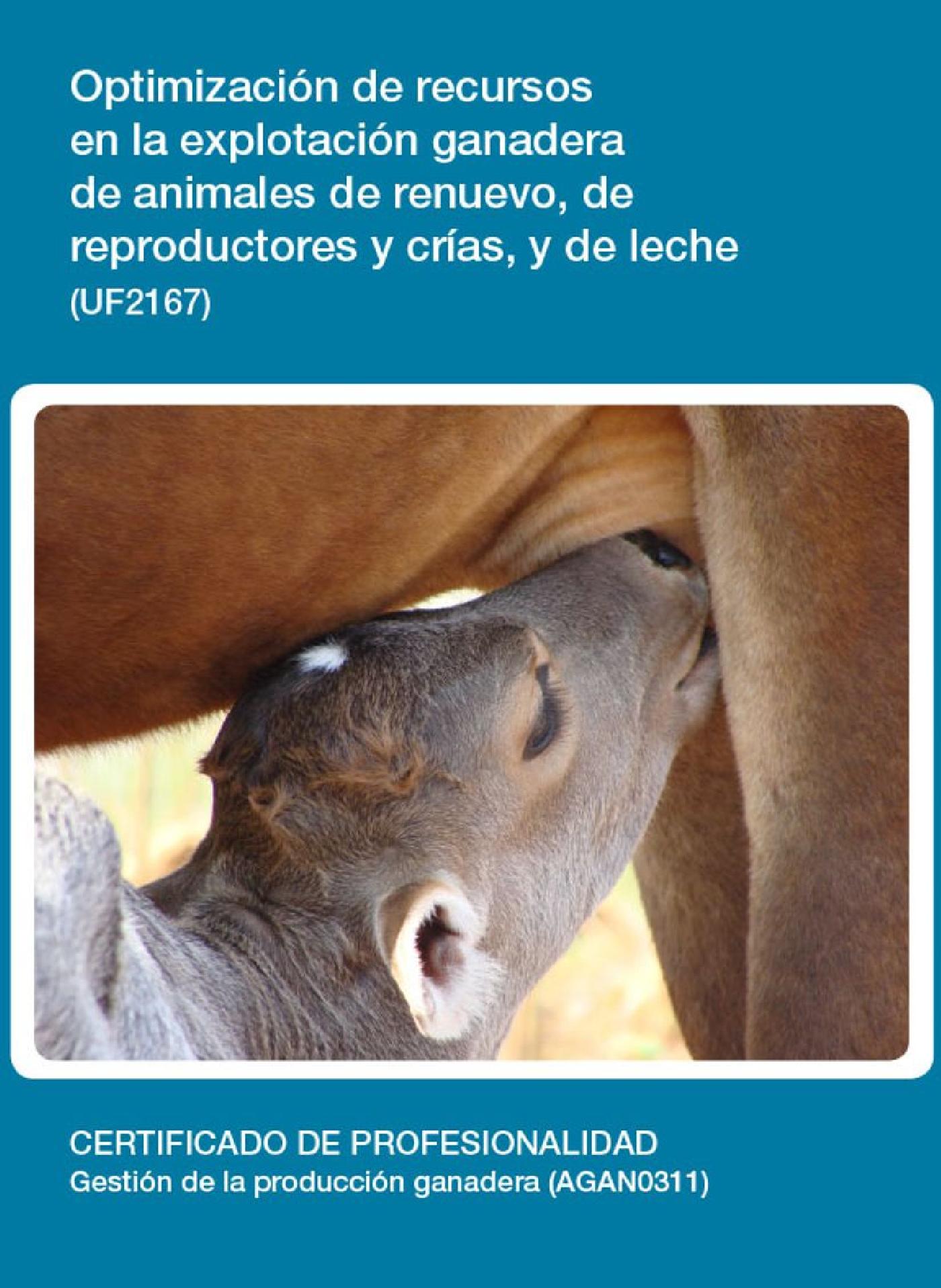 UF2167 - OPTIMIZACIÓN DE RECURSOS EN LA EXPLOTACIÓN GANADERA DE ANIMALES DE RENUEVO, DE REPRODUCTORES Y CRÍAS, Y DE LECHE