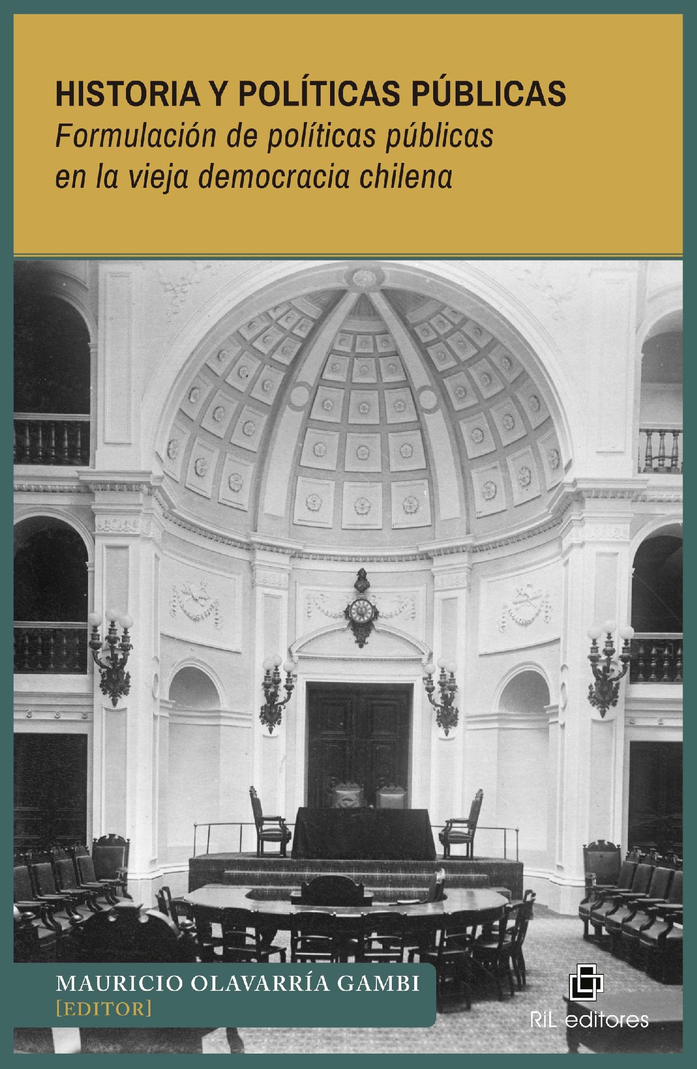HISTORIA Y POLÍTICAS PÚBLICAS. FORMULACIÓN DE POLÍTICAS PÚBLICAS EN LA VIEJA DEMOCRACIA CHILENA