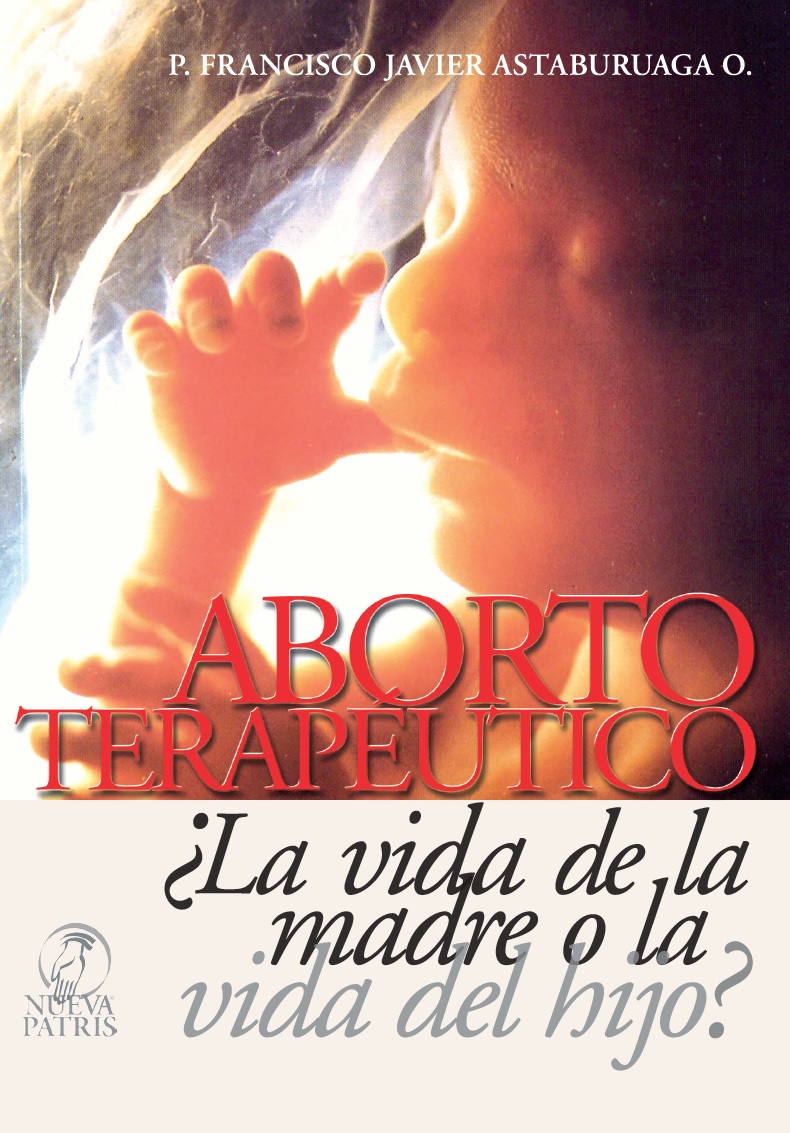 ABORTO TERAPÉUTICO ¿LA VIDA DE LA MADRE O LA VIDA DEL HIJO?