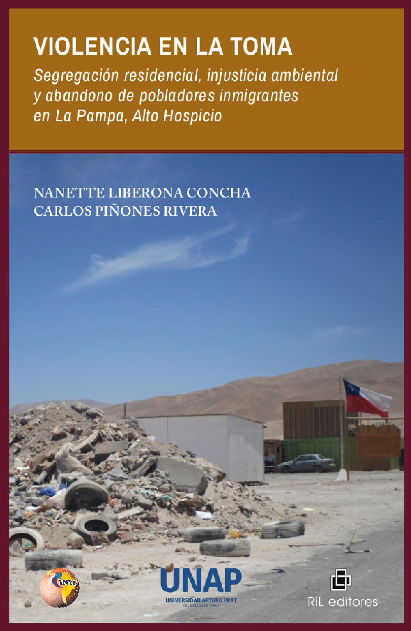 VIOLENCIA EN LA TOMA: SEGREGACIÓN RESIDENCIAL, INJUSTICIA AMBIENTAL Y ABANDONO DE POBLADORES INMIGRANTES EN LA PAMPA, ALTO HOSPICIO