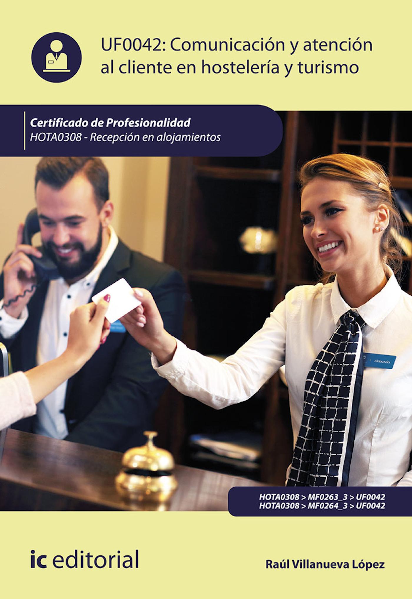 COMUNICACIÓN Y ATENCIÓN AL CLIENTE EN HOSTELERÍA Y TURISMO. HOTA0308