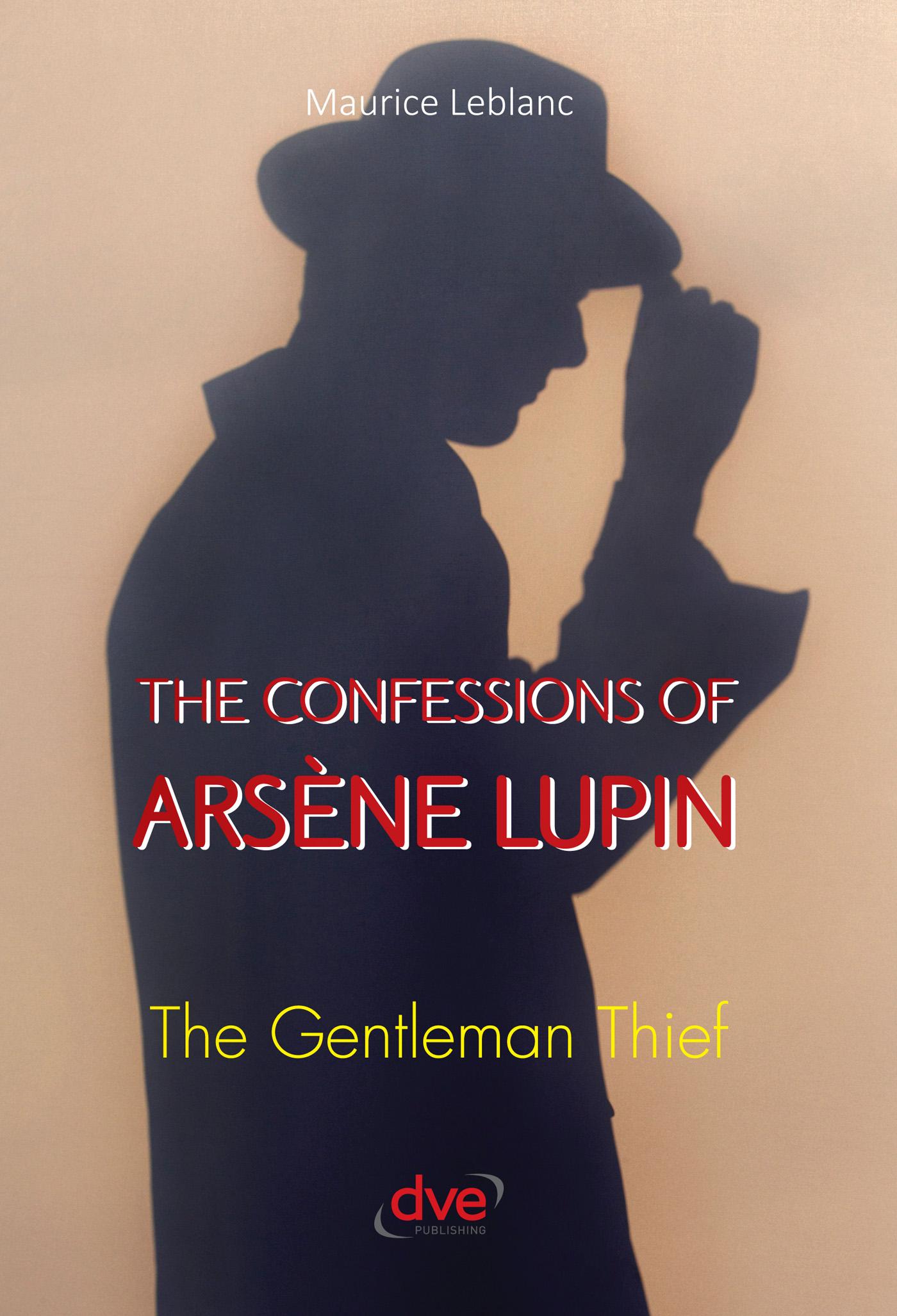THE CONFESSIONS OF ARSÈNE LUPIN. THE GENTLEMAN THIEF