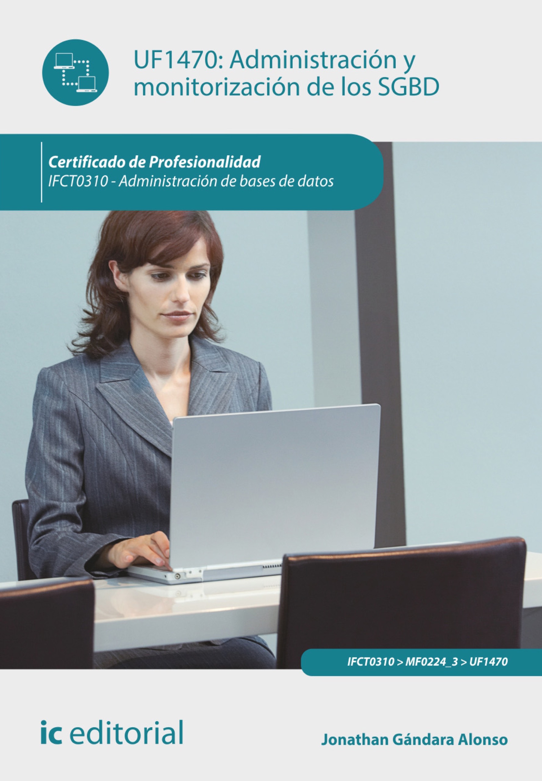 ADMINISTRACIÓN Y MONITORIZACIÓN DE LOS SGBD. IFCT0310 