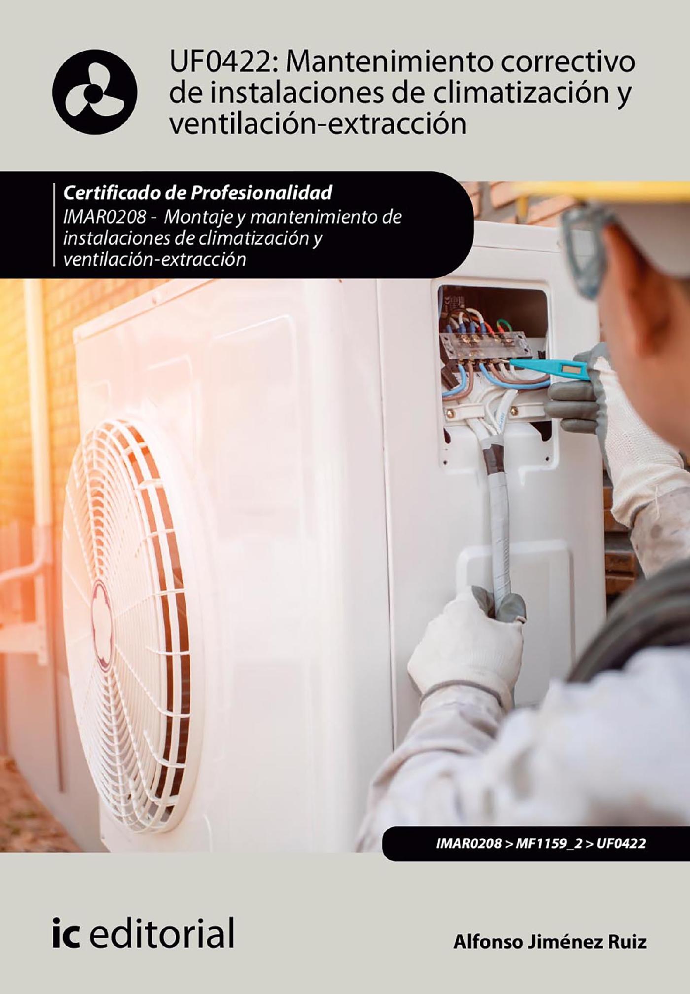 MANTENIMIENTO CORRECTIVO DE INSTALACIONES DE CLIMATIZACIÓN Y VENTILACIÓN-EXTRACCIÓN. IMAR0208 - MONTAJE Y MANTENIMIENTO DE INSTALACIONES EN CLIMATIZAC