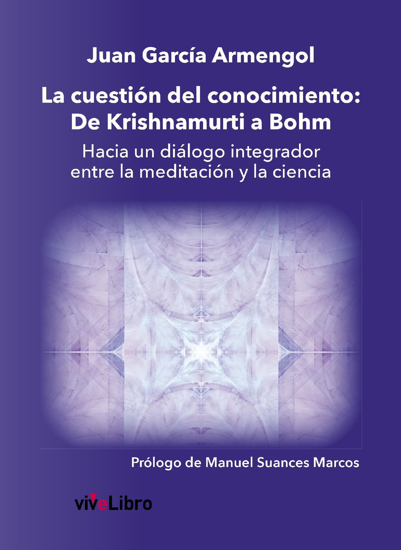 LA CUESTIÓN DEL CONOCIMIENTO: DE KRISHNAMURTI A BOHM