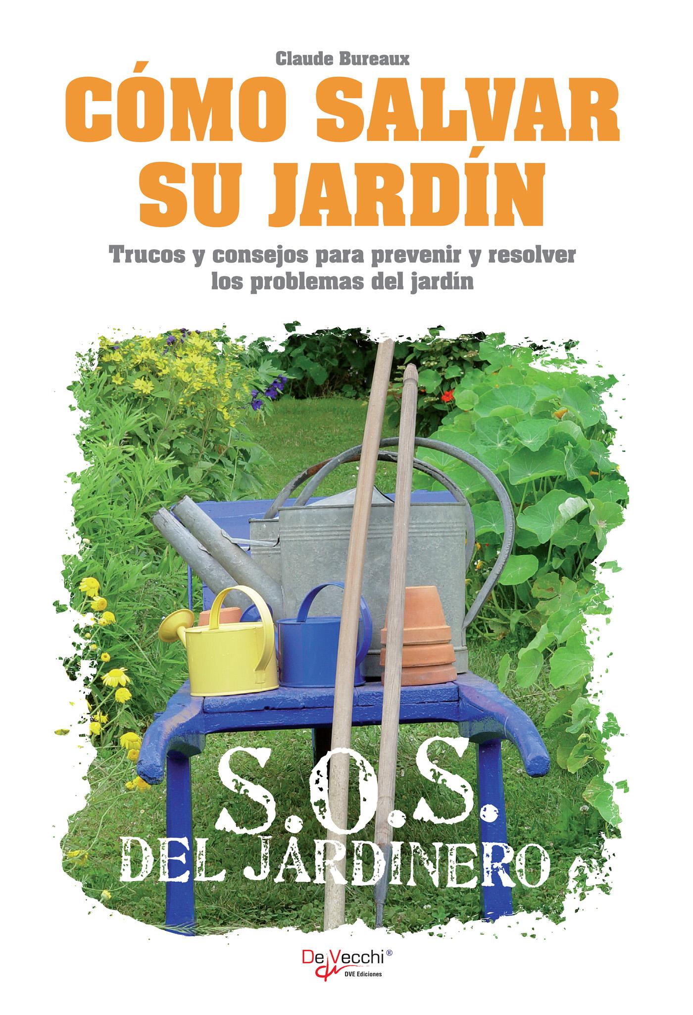 CÓMO SALVAR SU JARDÍN - SOS DEL JARDINERO