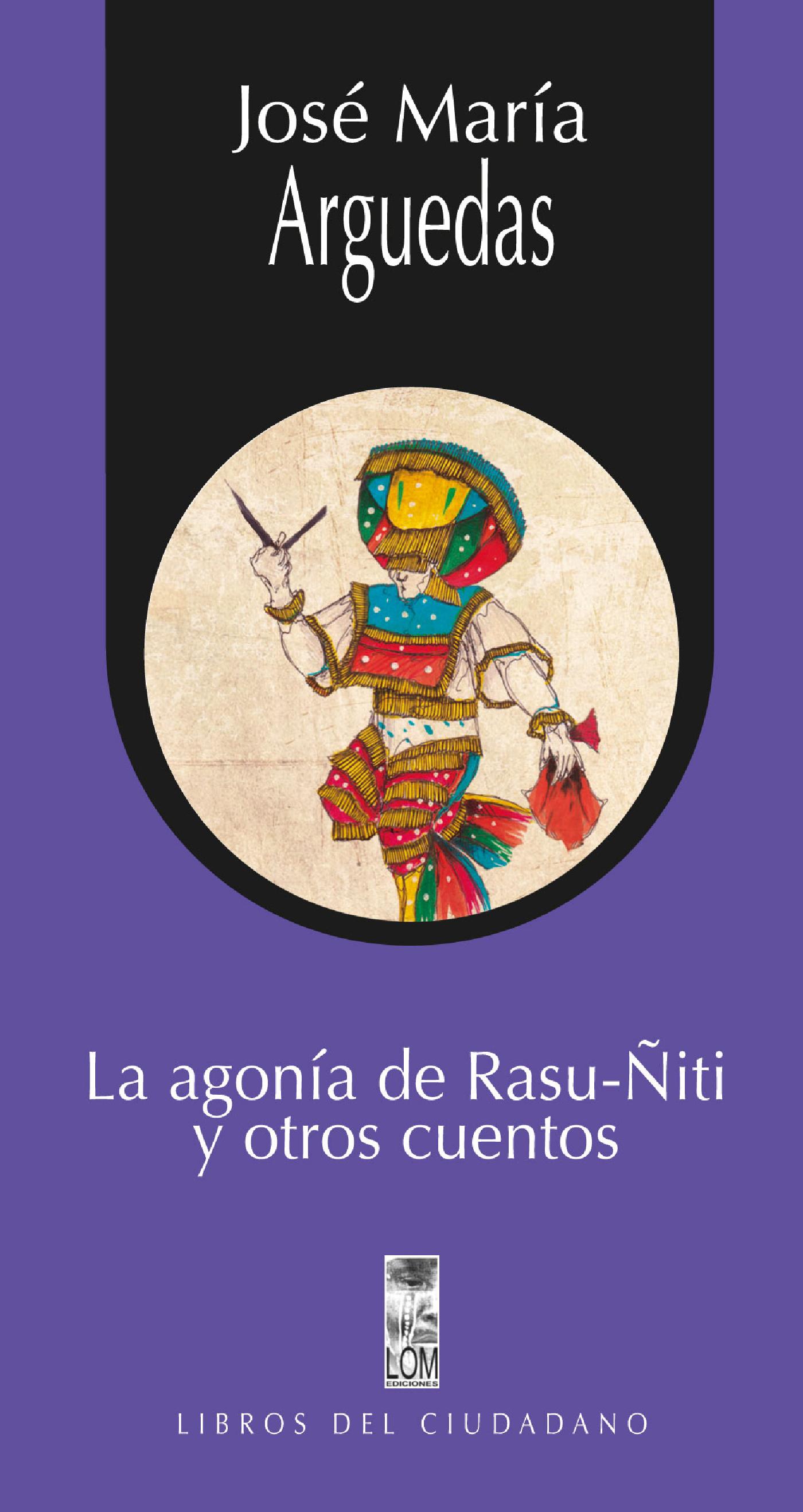 LA AGONÍA DE RASU-ÑITI Y OTROS CUENTOS