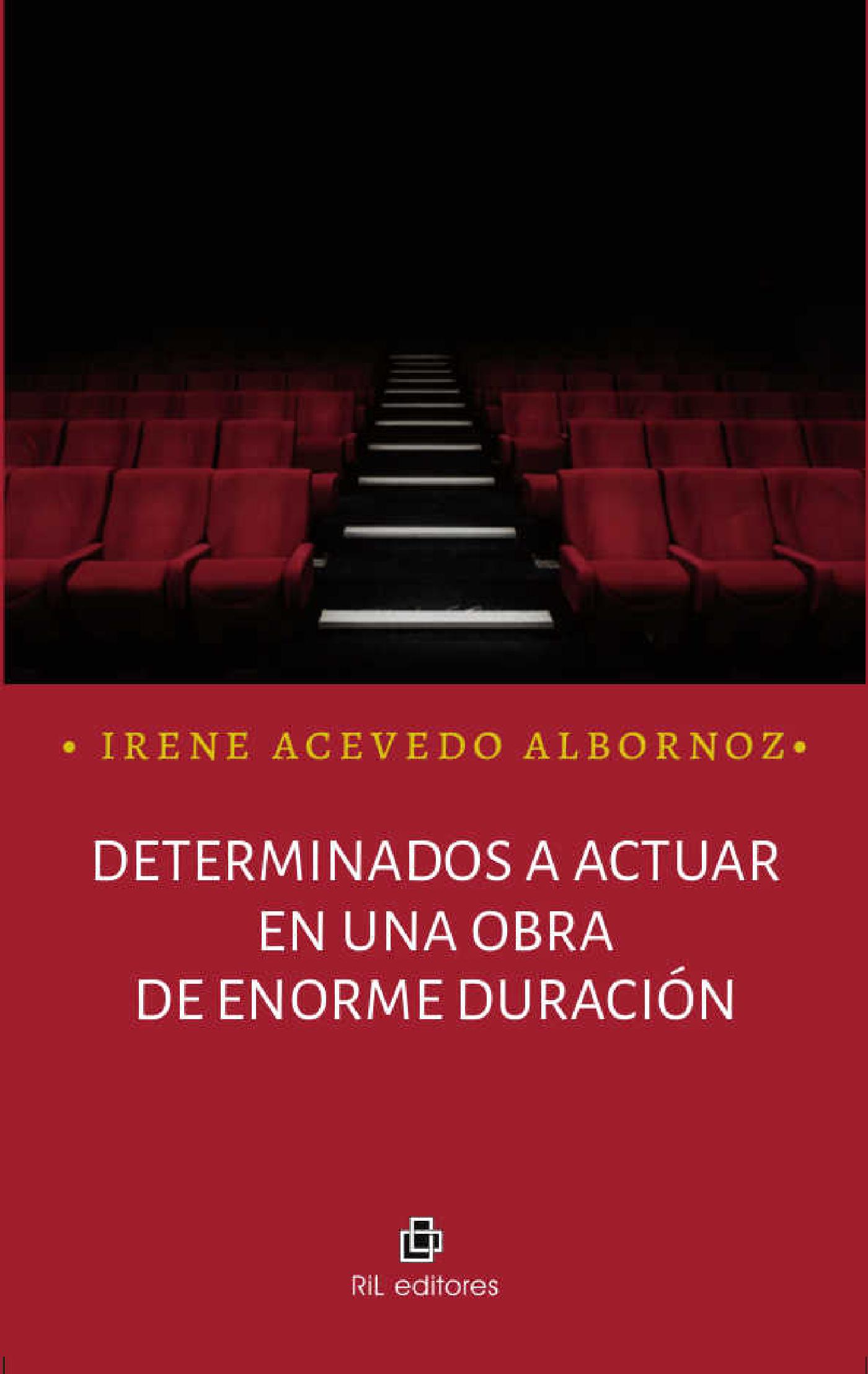 DETERMINADOS A ACTUAR EN UNA OBRA DE ENORME DURACIÓN