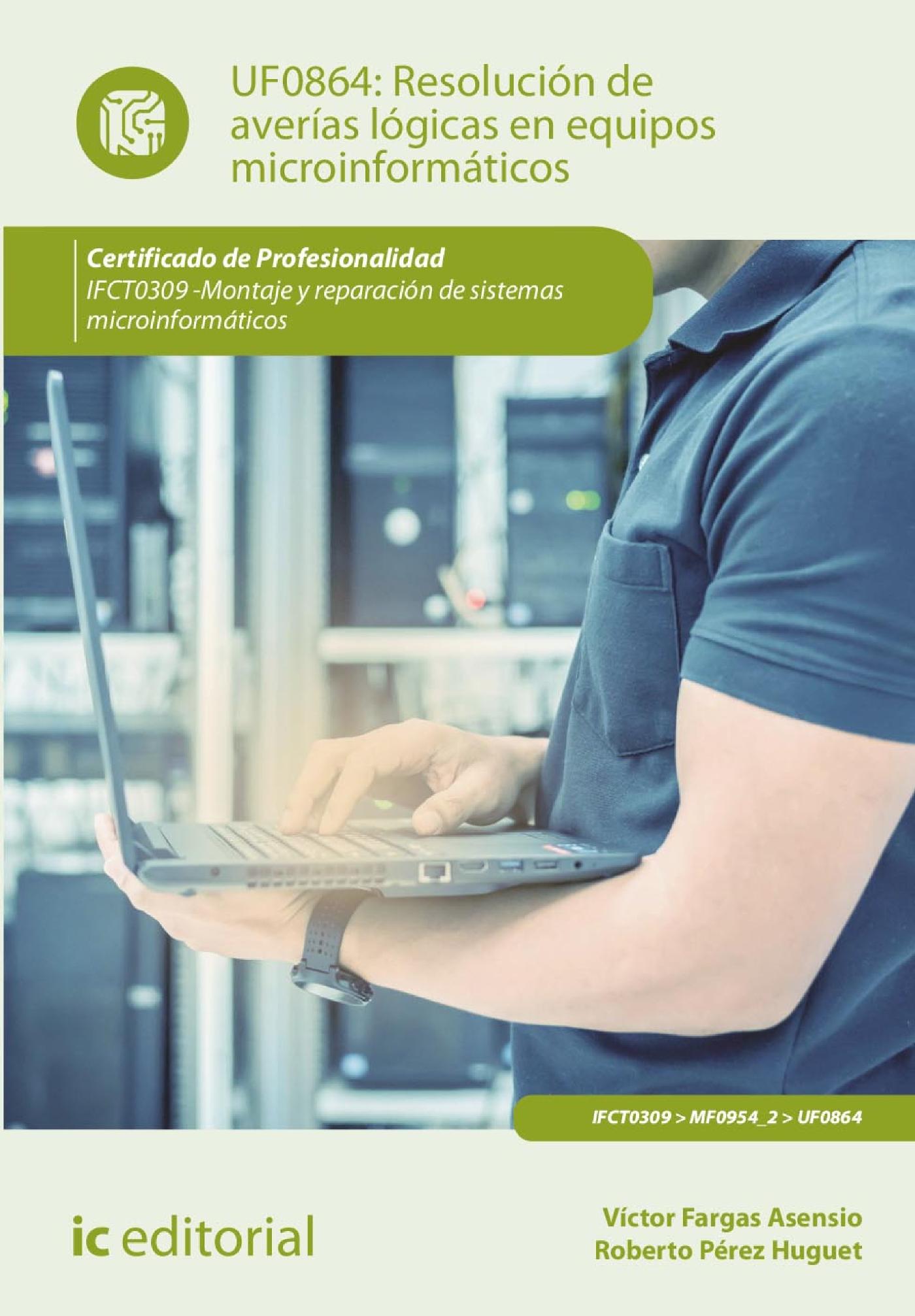 RESOLUCIÓN DE AVERÍAS LÓGICAS EN EQUIPOS MICROINFORMÁTICOS. IFCT0309