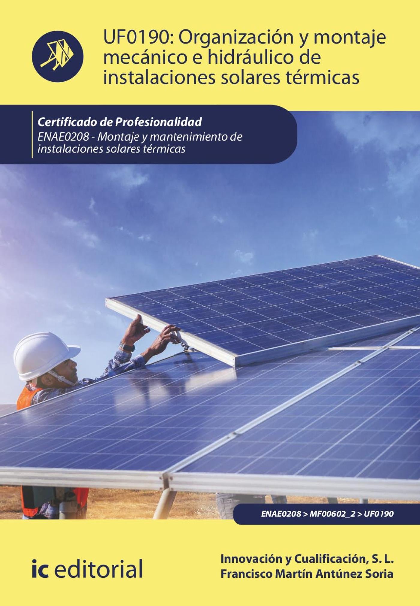 ORGANIZACIÓN Y MONTAJE MECÁNICO E HIDRÁULICO DE INSTALACIONES SOLARES TÉRMICAS. ENAE0208