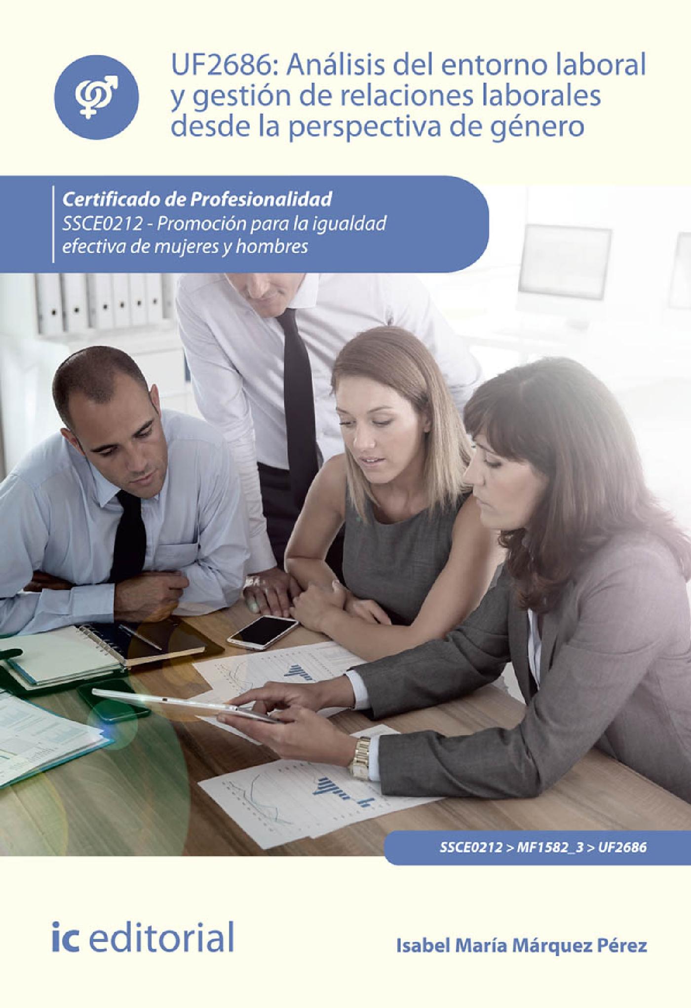 ANÁLISIS DEL ENTORNO LABORAL Y GESTIÓN DE RELACIONES LABORALES DESDE LA PERSPECTIVA DE GÉNERO. SSCE0212 