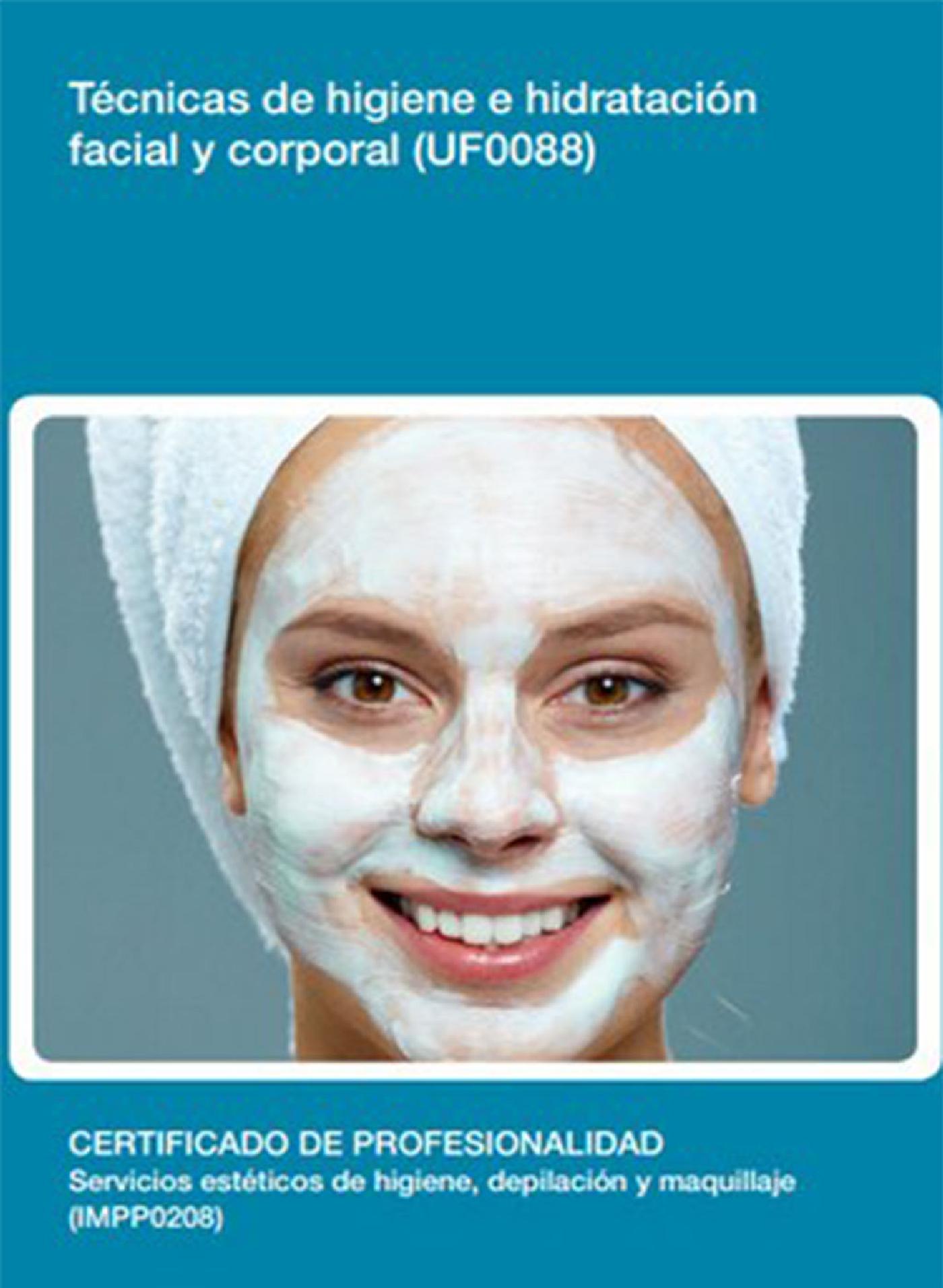 UF0088 - TÉCNICAS DE HIGIENE E HIDRATACIÓN FACIAL Y CORPORAL