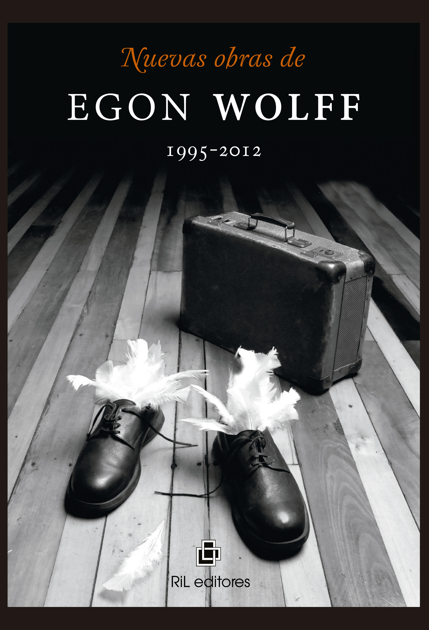 NUEVAS OBRAS DE EGON WOLFF 1995-2012