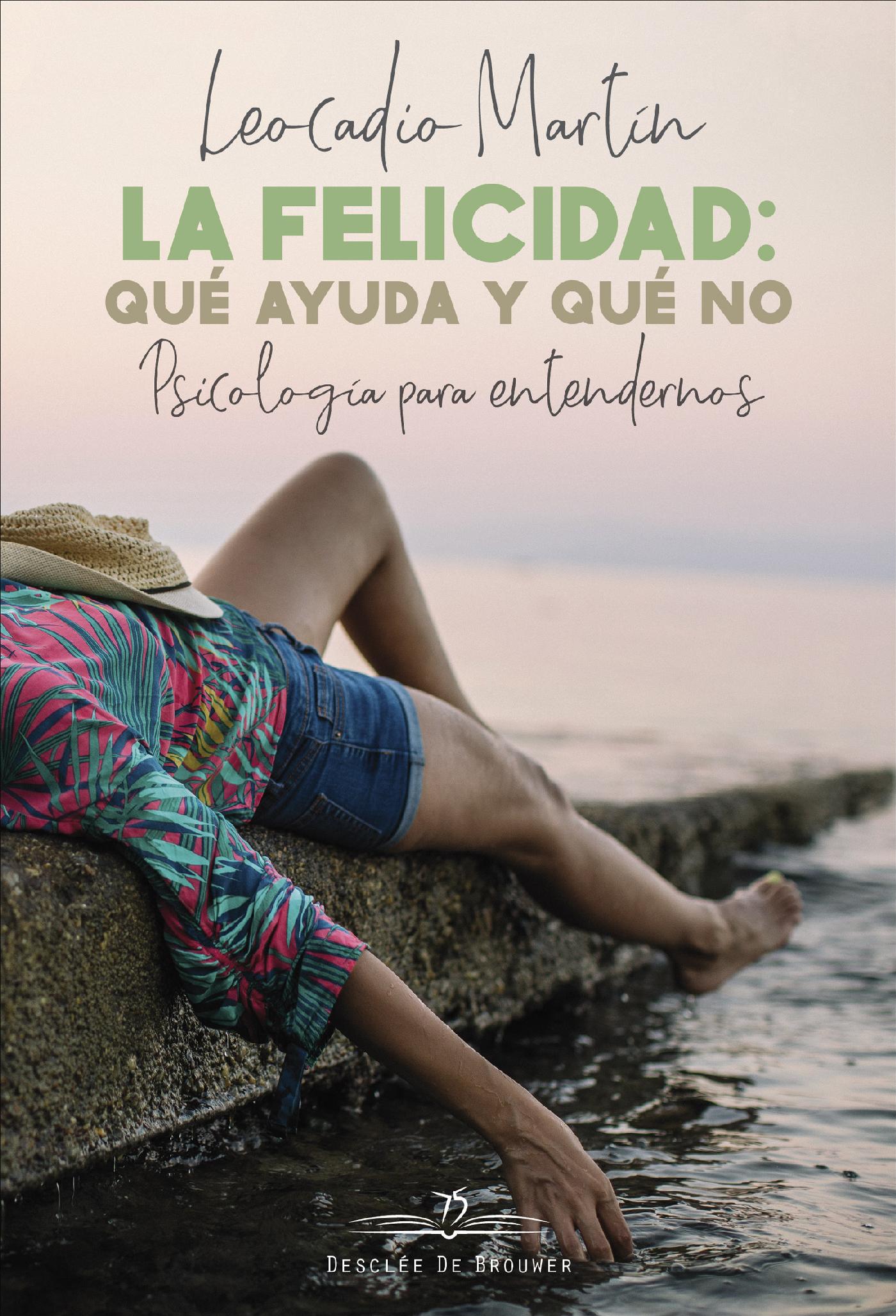 LA FELICIDAD: QUÉ AYUDA Y QUÉ NO. PSICOLOGÍA PARA ENTENDERNOS