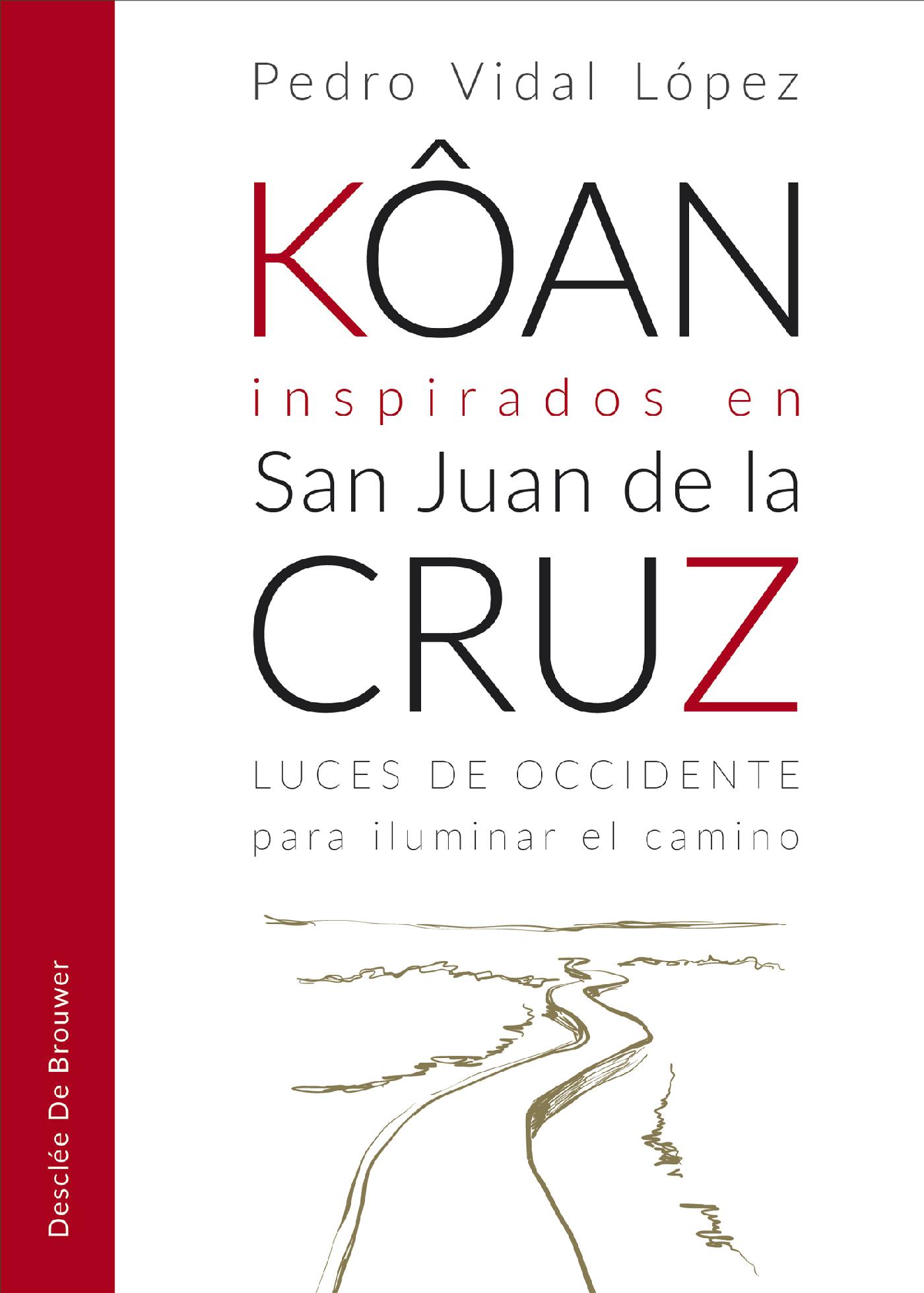 KÔAN INSPIRADOS EN SAN JUAN DE LA CRUZ. LUCES DE OCCIDENTE PARA ILUMINAR EL CAMINO