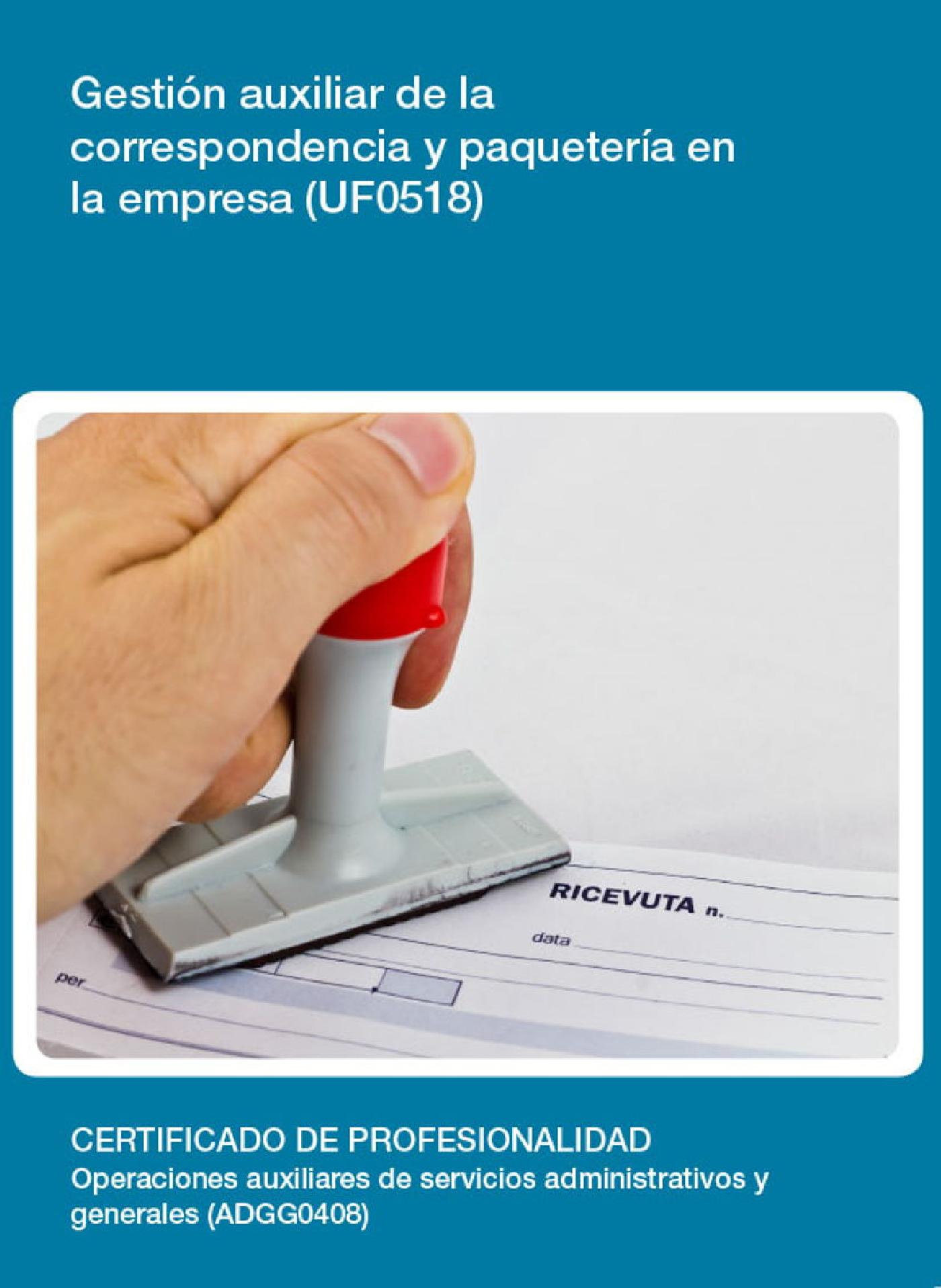 UF0518 - GESTIÓN AUXILIAR DE LA CORRESPONDENCIA Y PAQUETERÍA EN LA EMPRESA