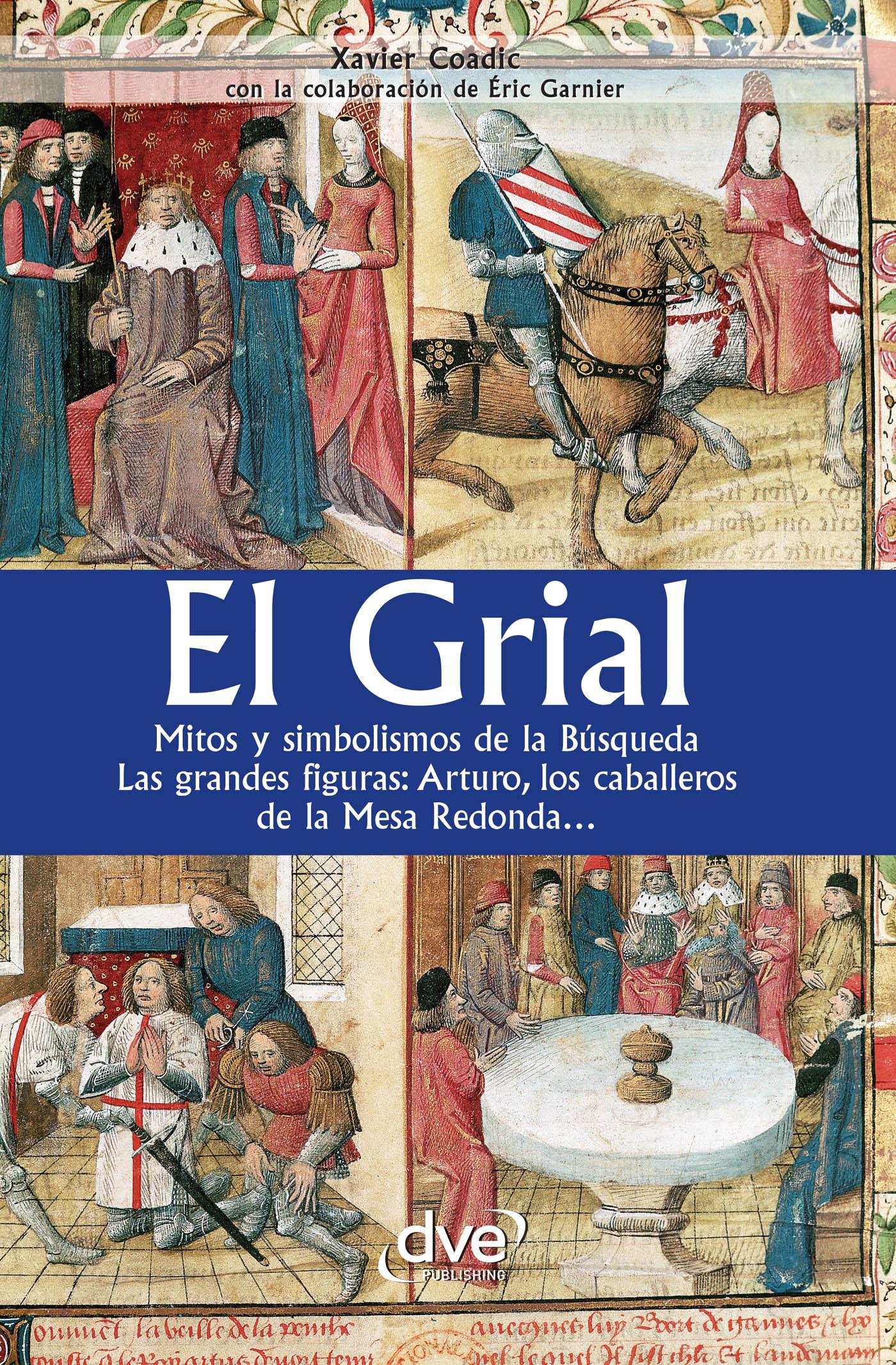 EL GRIAL. MITOS Y SIMBOLISMOS DE LA BÚSQUEDA. LAS GRANDES FIGURAS: ARTURO, LOS CABALLEROS DE LA MESA REDONDA?
