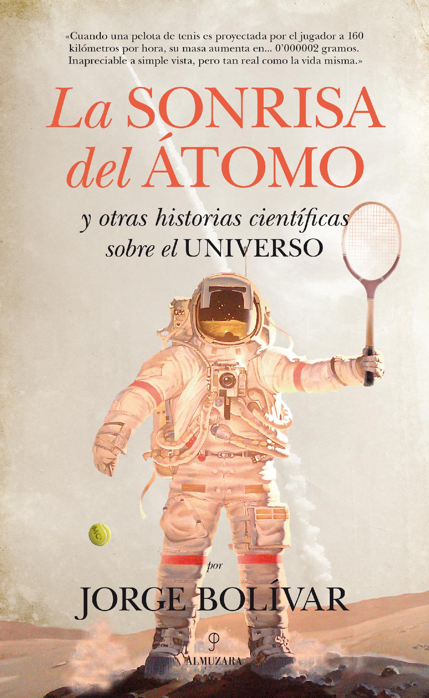 LA SONRISA DEL ÁTOMO Y OTRAS HISTORIAS CIENTÍFICAS SOBRE EL UNIVERSO