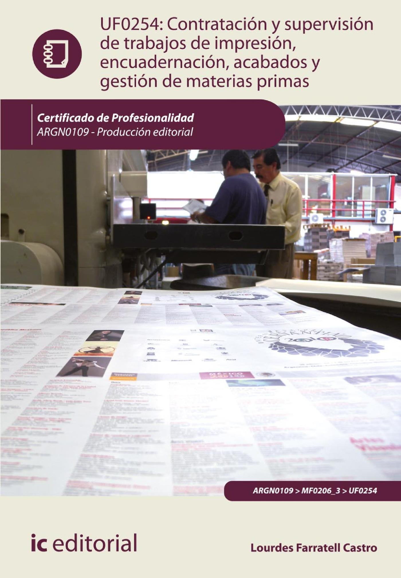CONTRATACIÓN Y SUPERVISIÓN DE TRABAJOS DE IMPRESIÓN, ENCUADERNACIÓN, ACABADOS Y GESTIÓN DE MATERIAS PRIMAS.  ARGN0109