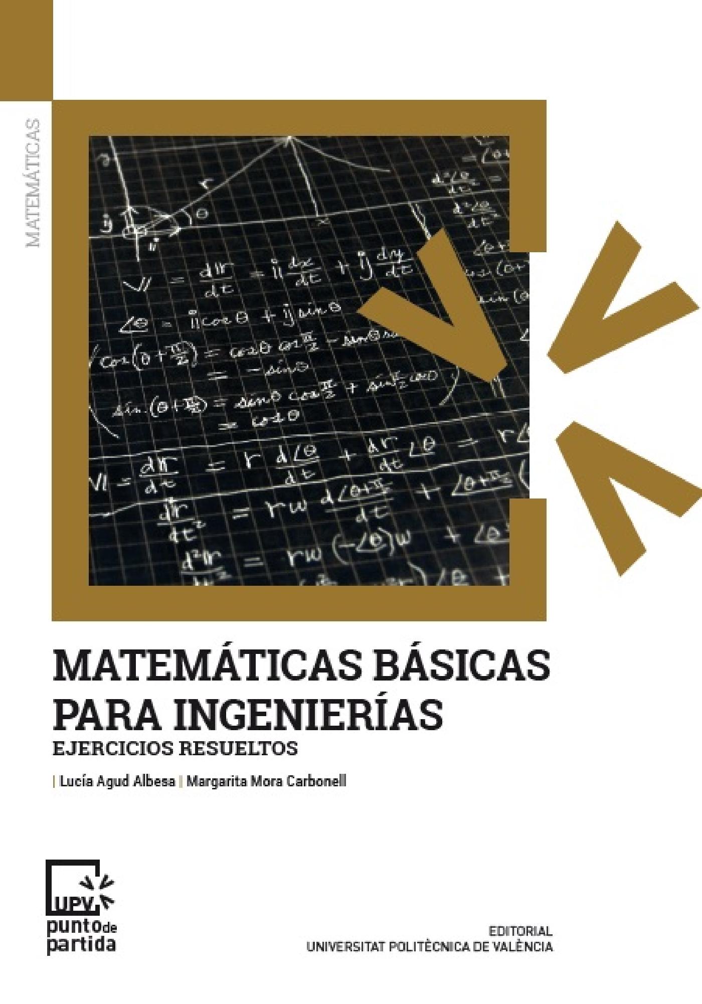 MATEMÁTICAS BÁSICAS PARA INGENIERÍAS. EJERCICIOS RESUELTOS