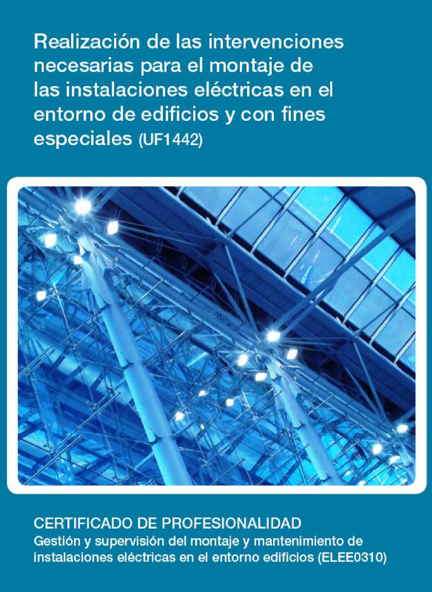UF1442 - REALIZACIÓN DE LAS INTERVENCIONES NECESARIAS PARA EL MONTAJE DE LAS INSTALACIONES ELÉCTRICAS EN EL ENTORNO DE EDIFICIOS