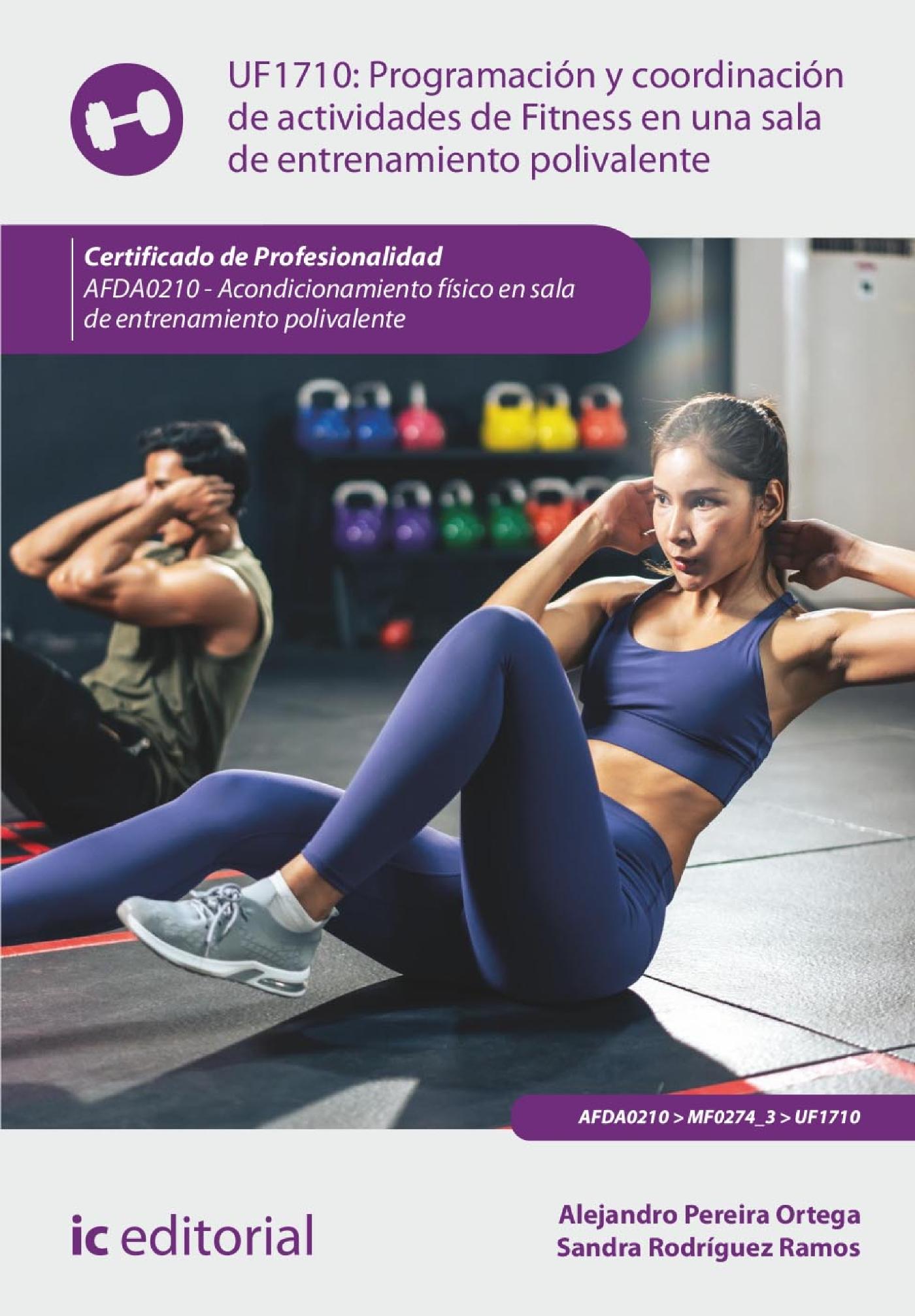 PROGRAMACIÓN Y COORDINACIÓN DE ACTIVIDADES DE FITNESS EN UNA SALA DE ENTRENAMIENTO POLIVALENTE. AFDA0210 