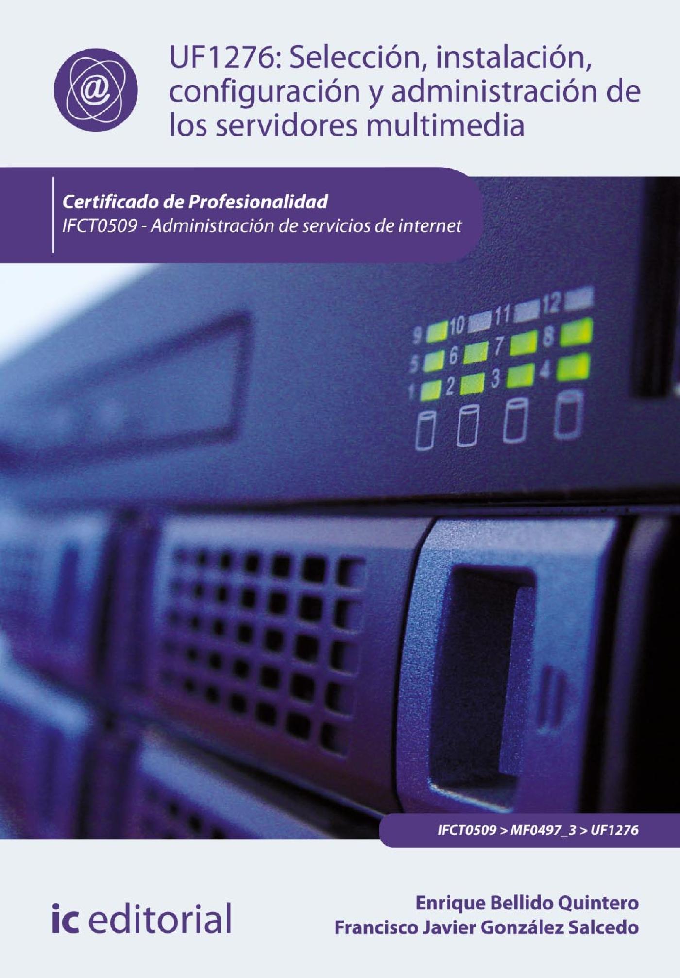 SELECCIÓN, INSTALACIÓN, CONFIGURACIÓN Y ADMINISTRACIÓN DE LOS SERVIDORES MULTIMEDIA. IFCT0509